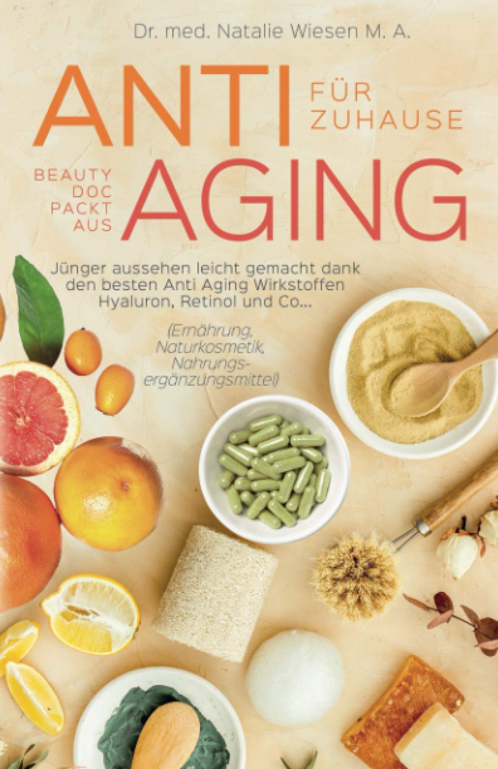 Anti Aging für zuhause - Beauty Doc packt aus: Jünger aussehen leicht gemacht dank den besten Anti Aging Wirkstoffen Hyaluron, Retinol und Co... (Ernährung, Naturkosmetik, Nahrungsergänzungsmittel) Health, Nutrition & Fitness