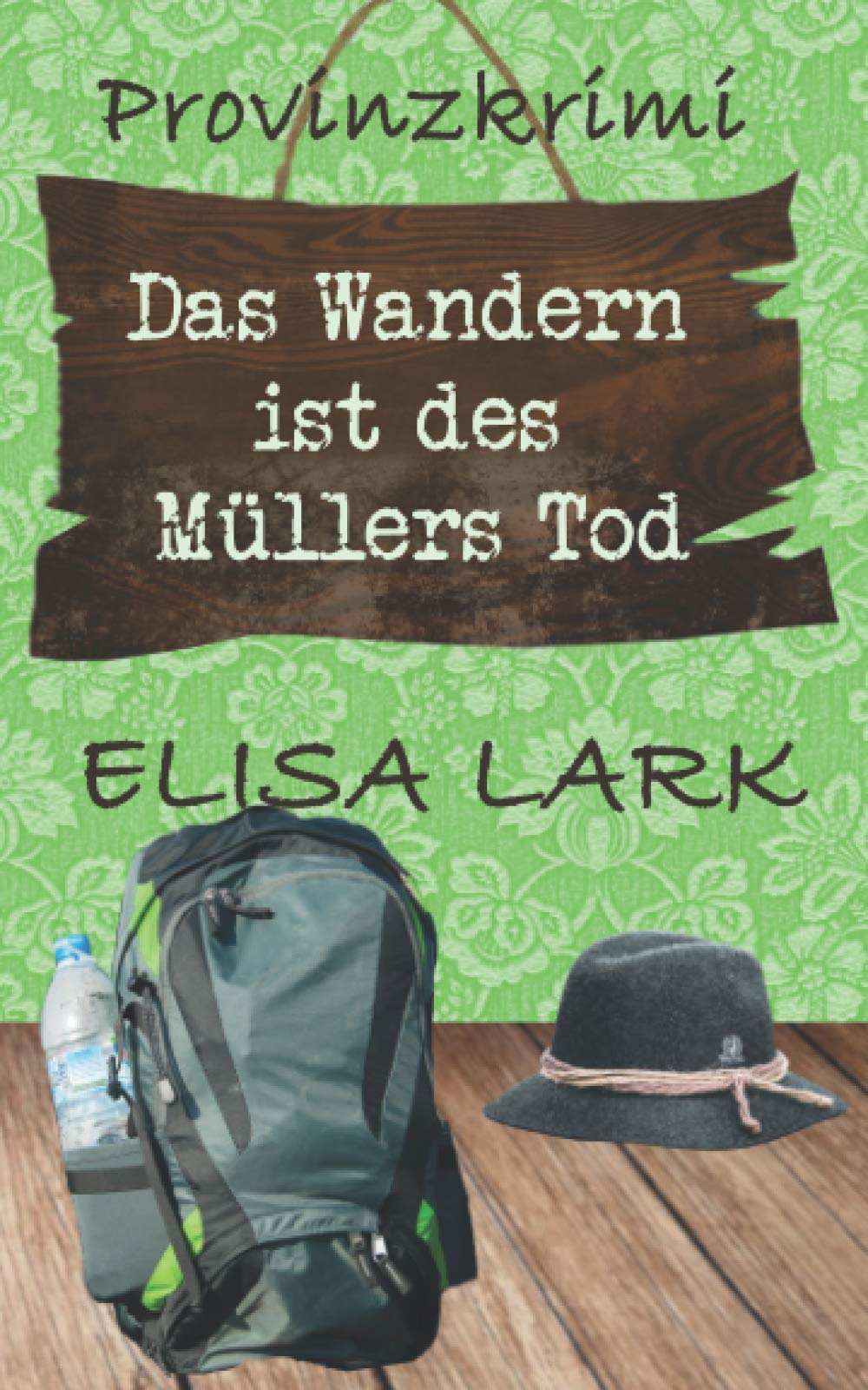 Das Wandern ist des Müllers Tod: Der dritte Fall für den Karl Ramsauer (Provinzkrimi) Cosy Mystery & Humour