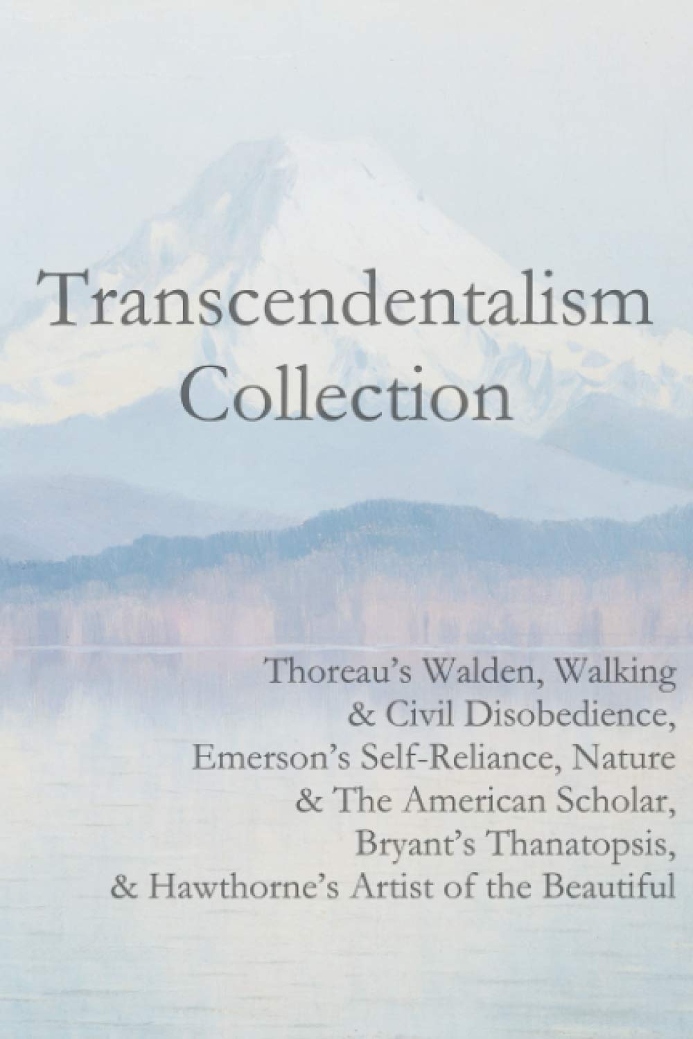 Transcendentalism Collection: Thoreau’s Walden, Walking & Civil Disobedience, Emerson’s Self-Reliance, Nature & The American Scholar, Bryant’s Thanatopsis, & Hawthorne’s Artist of the Beautiful Philosophy