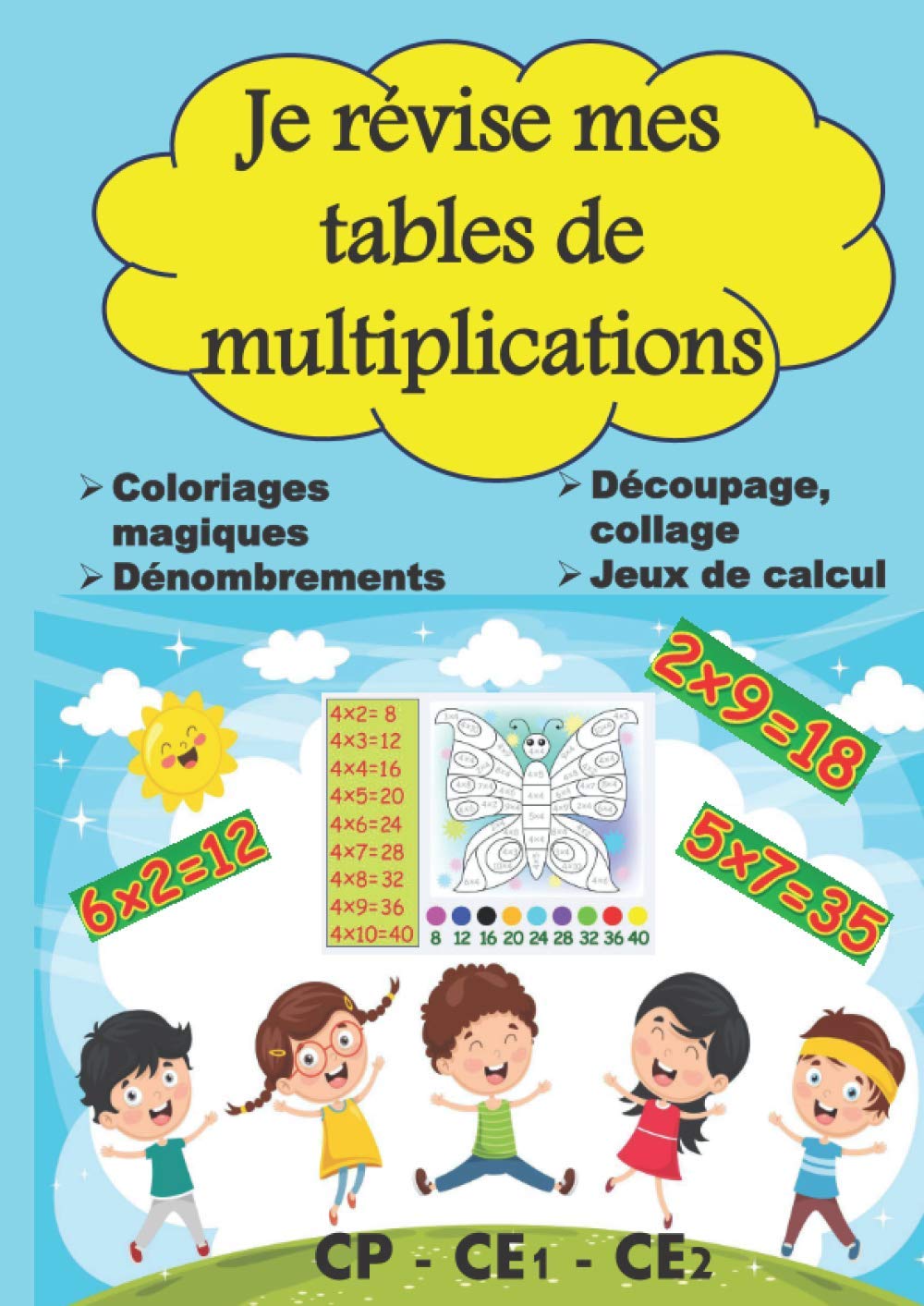 JE REVISE MES TABLES DE MULTIPLICATION CP CE1 CE2 COLORIAGES MAGIQUES JEUX DE CALCUL DENOMBREMENT DECOUPAGE COLLAGE: Cahier de mathématiques pour ... les tables de multiplication de 2 à 10 Non-fiction