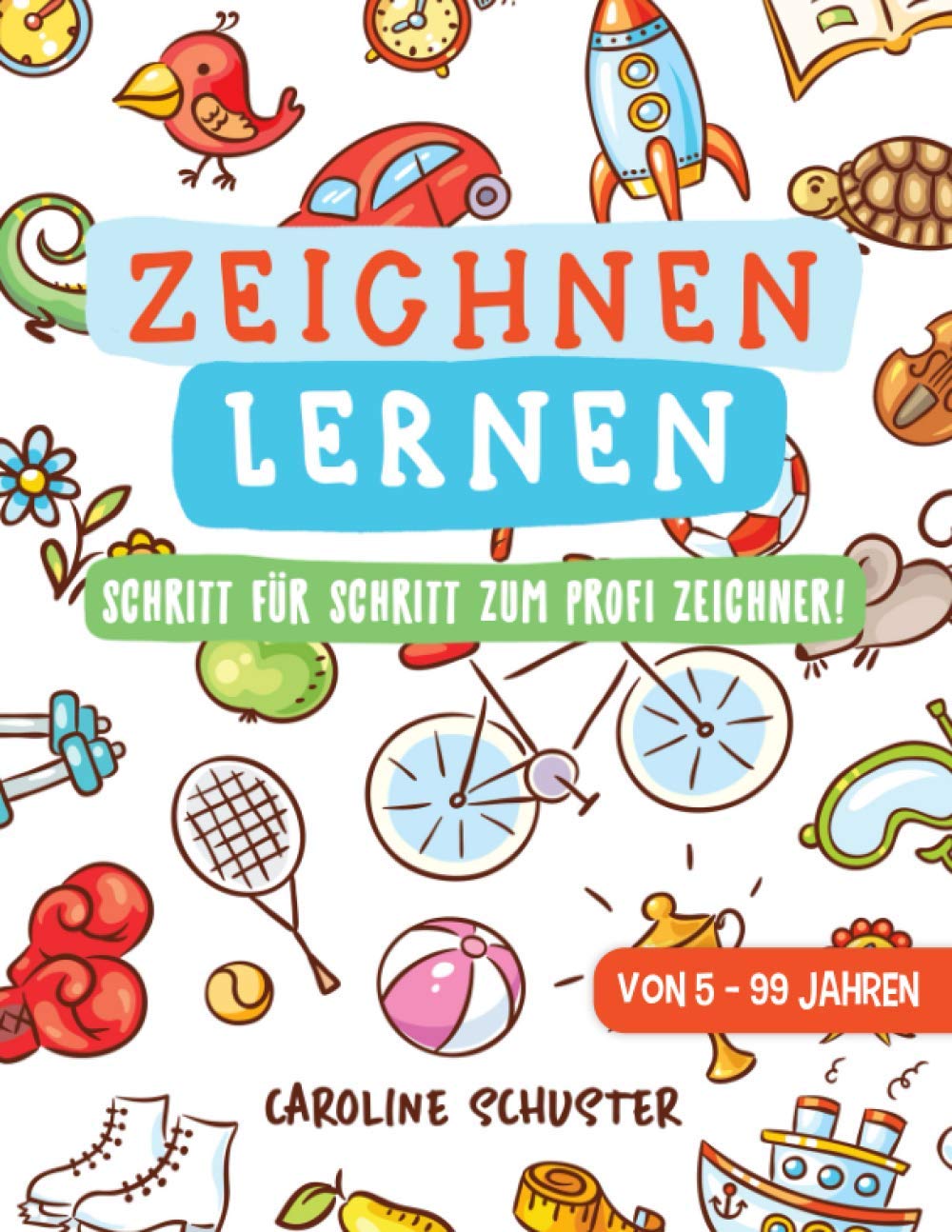 Zeichnen lernen: Das große Zeichenbuch - Schritt für Schritt zum Profi Zeichner! - Übungs- und Mitmachbuch für Kinder und Erwachsene - Von 5 bis 99 Jahren Film, Art & Culture