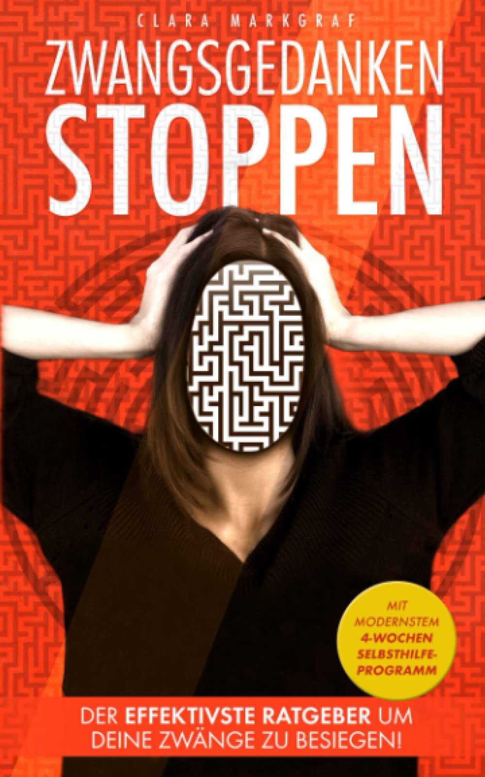 ZWANGSGEDANKEN STOPPEN: Der effektivste Ratgeber, um deine Zwänge zu besiegen! Ein Selbsthilfe-Buch für endlich Ruhe im Kopf! Lerne Ängste verstehen und überwinden - mit dem 4 Wochen Programm! Contemporary literature Books