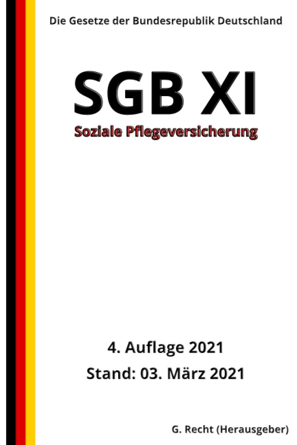SGB XI - Soziale Pflegeversicherung, 4. Auflage 2021 Law