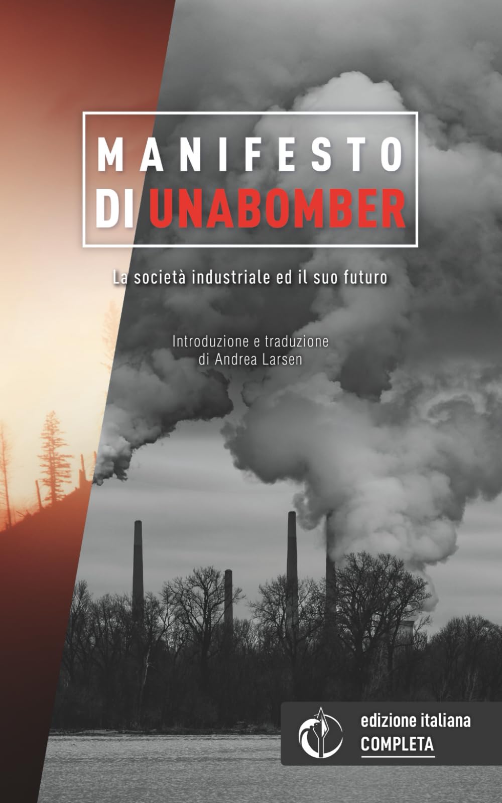 La società industriale ed il suo futuro, Manifesto di Unabomber: Edizione Italiana Integrale book