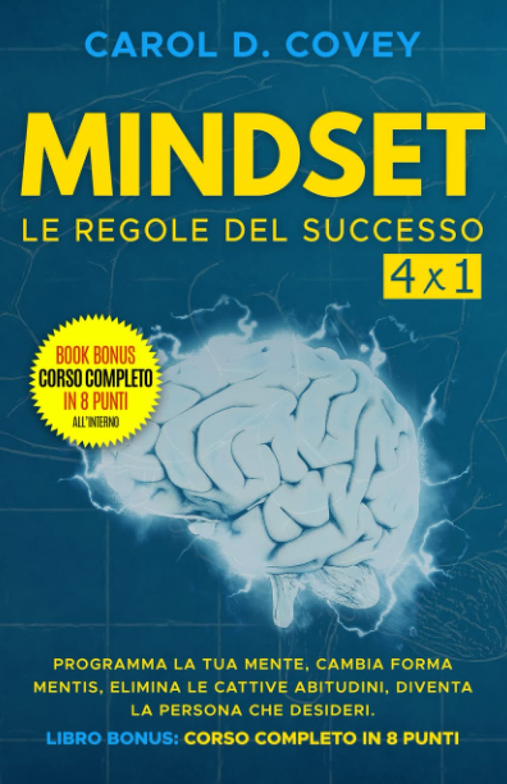 Mindset - le Regole del Successo: Programma la tua mente, cambia Forma Mentis, elimina le cattive abitudini, diventa la persona che desideri. Include corso completo in 8 punti book
