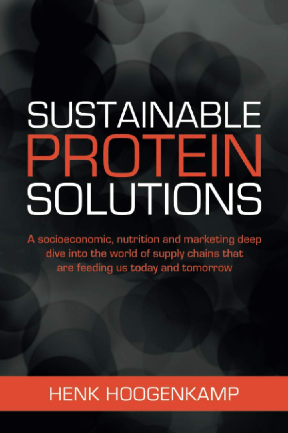 Sustainable Protein Solutions: A socioeconomic, nutrition and marketing deep dive into the world of supply chains that are feeding us today and tomorrow. Business, Finance & Career