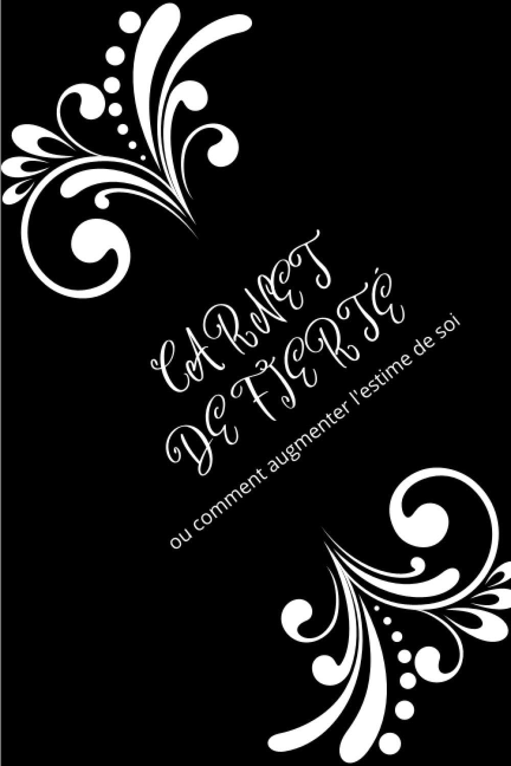 CARNET DE FIERTÉ ou comment augmenter l’estime de soi: journal à compléter pour améliorer la confiance en soi book