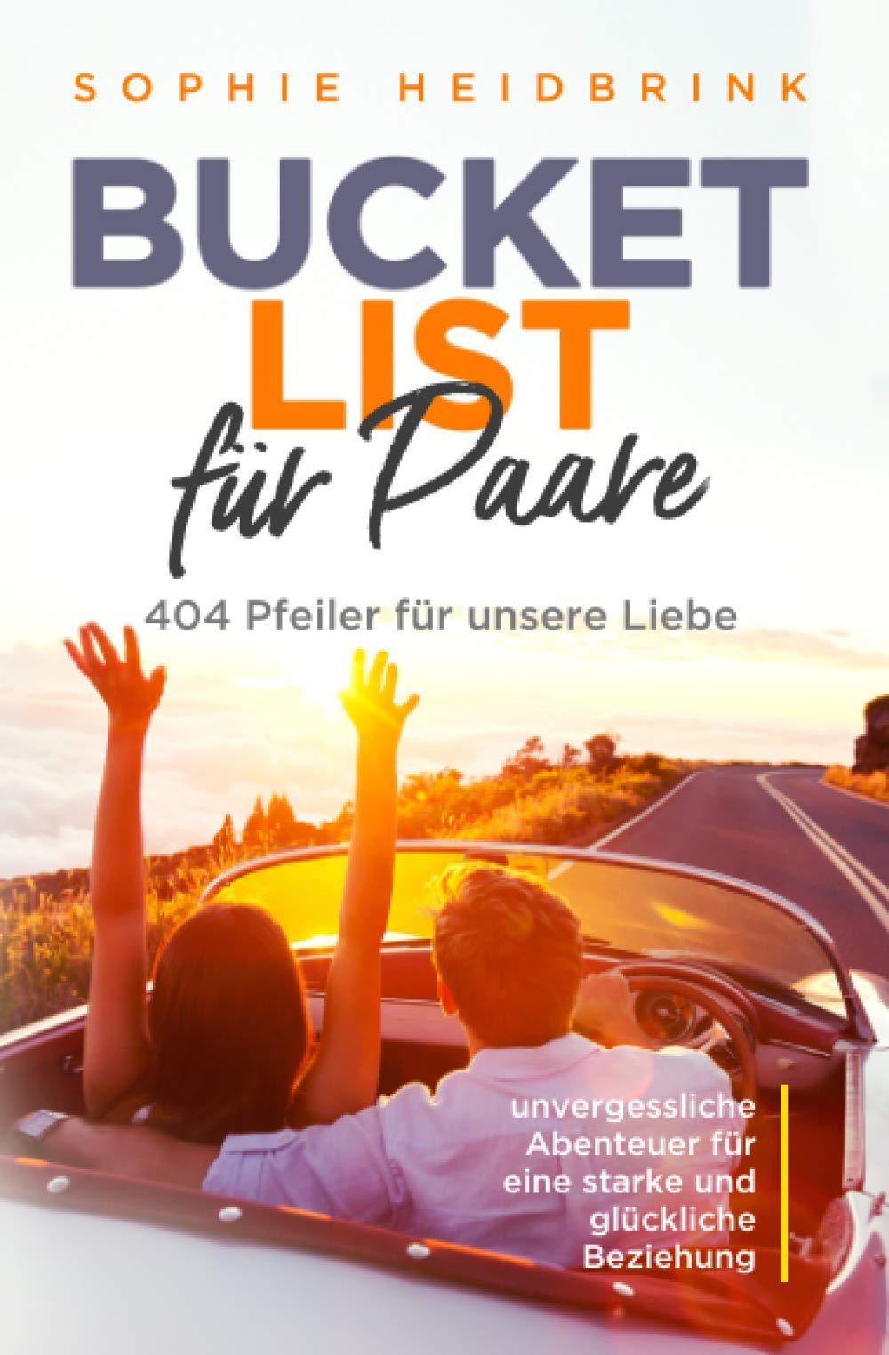 Bucket List für Paare: 404 Pfeiler für unsere Liebe Partnership & Love