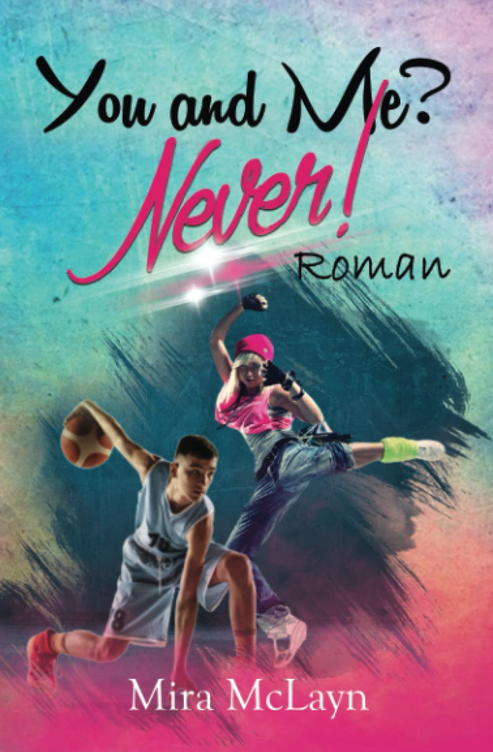 You and Me? Never!: Band 1 (You and me - Reihe, Band 1) New Adult