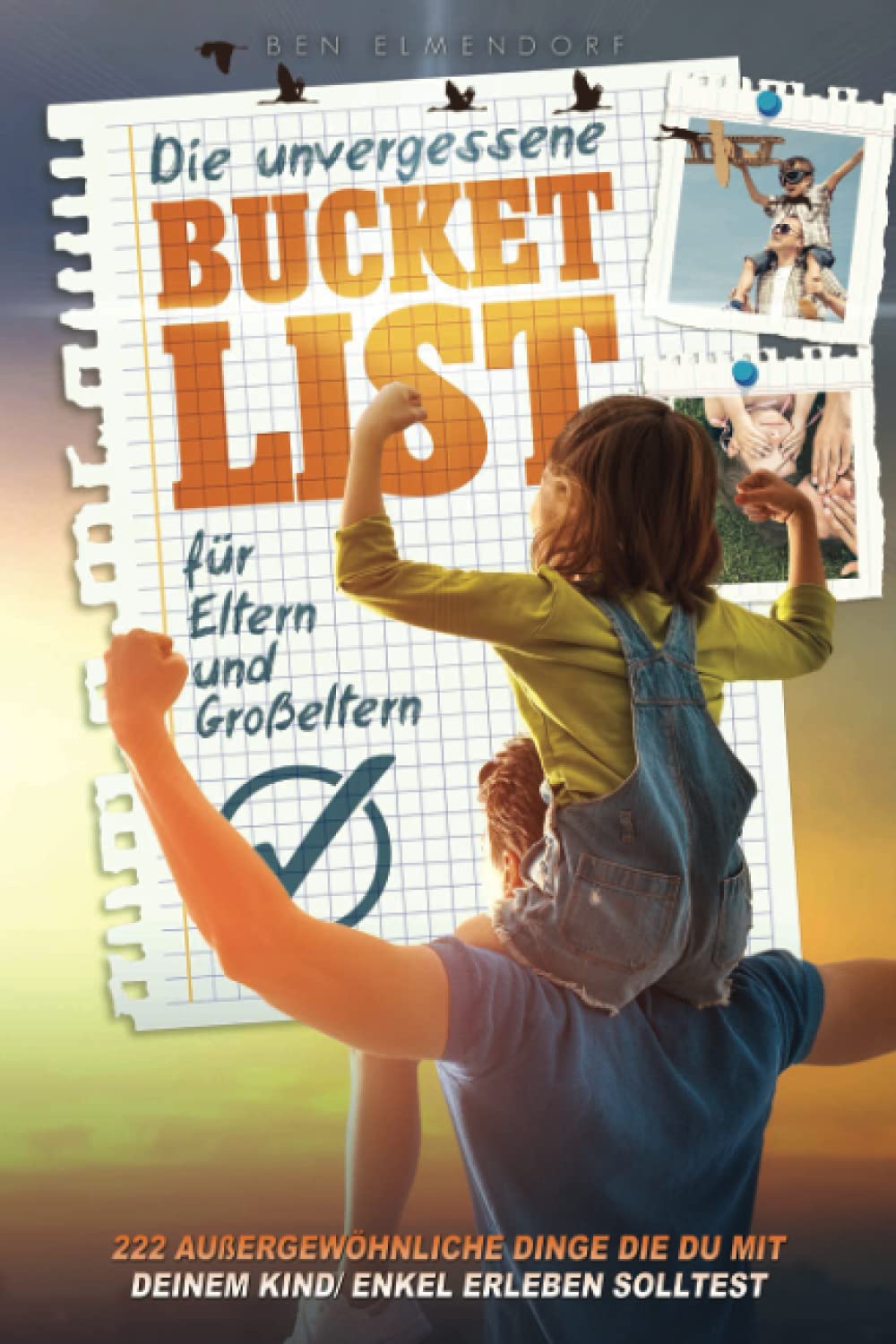 Die unvergessene Bucket List für Eltern oder Großeltern: 222 außergewöhnliche Dinge die du mit deinem Kind/ Enkel erleben solltest Social Sciences
