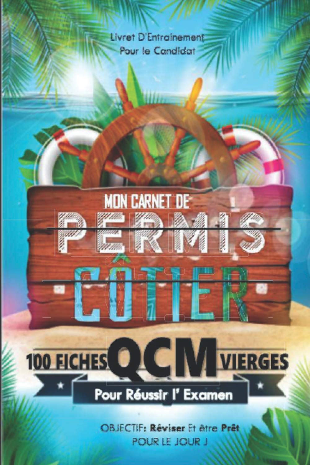 Permis Bateau Côtier: Carnet de 100 Fiches de QCM Vierges Pour Préparer Son Code de Conduite Option Côtière et Réussir L’Examen Books