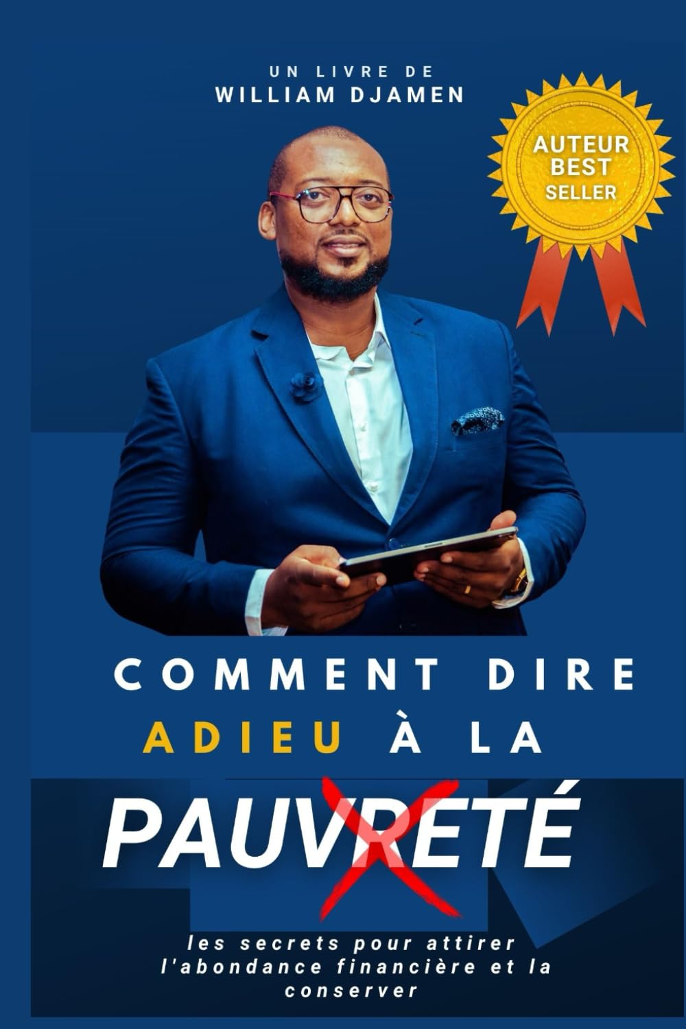 COMMENT DIRE ADIEU À LA PAUVRETÉ: LES SECRETS POUR ATTIRER L'ABONDANCE FINANCIÈRE ET LA CONSERVER (BUSINESS) Lifestyle