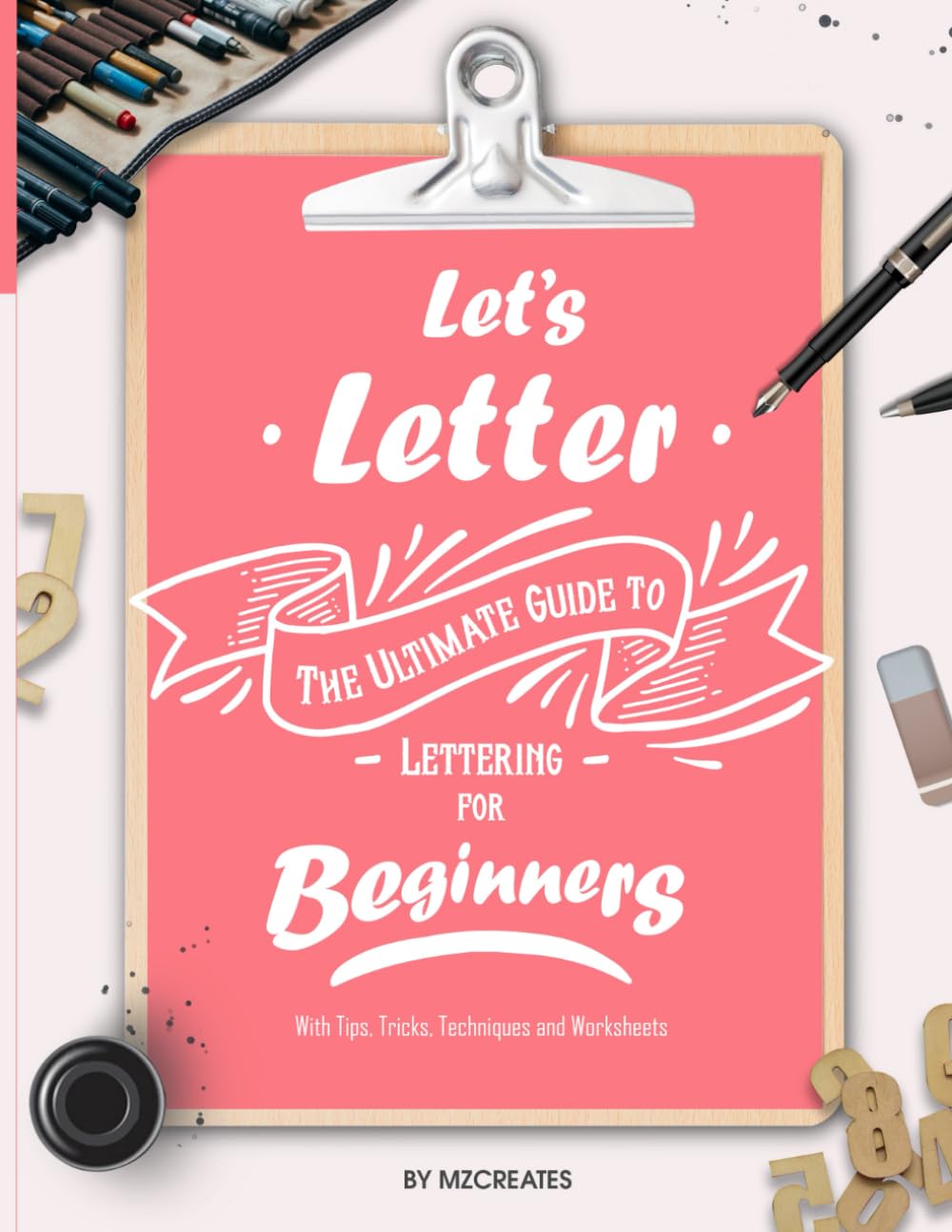 Let's Letter The Ultimate Guide to Lettering for Beginners.: Learn fun tricks, tips and techniques and practice with worksheets Film, Art & Culture