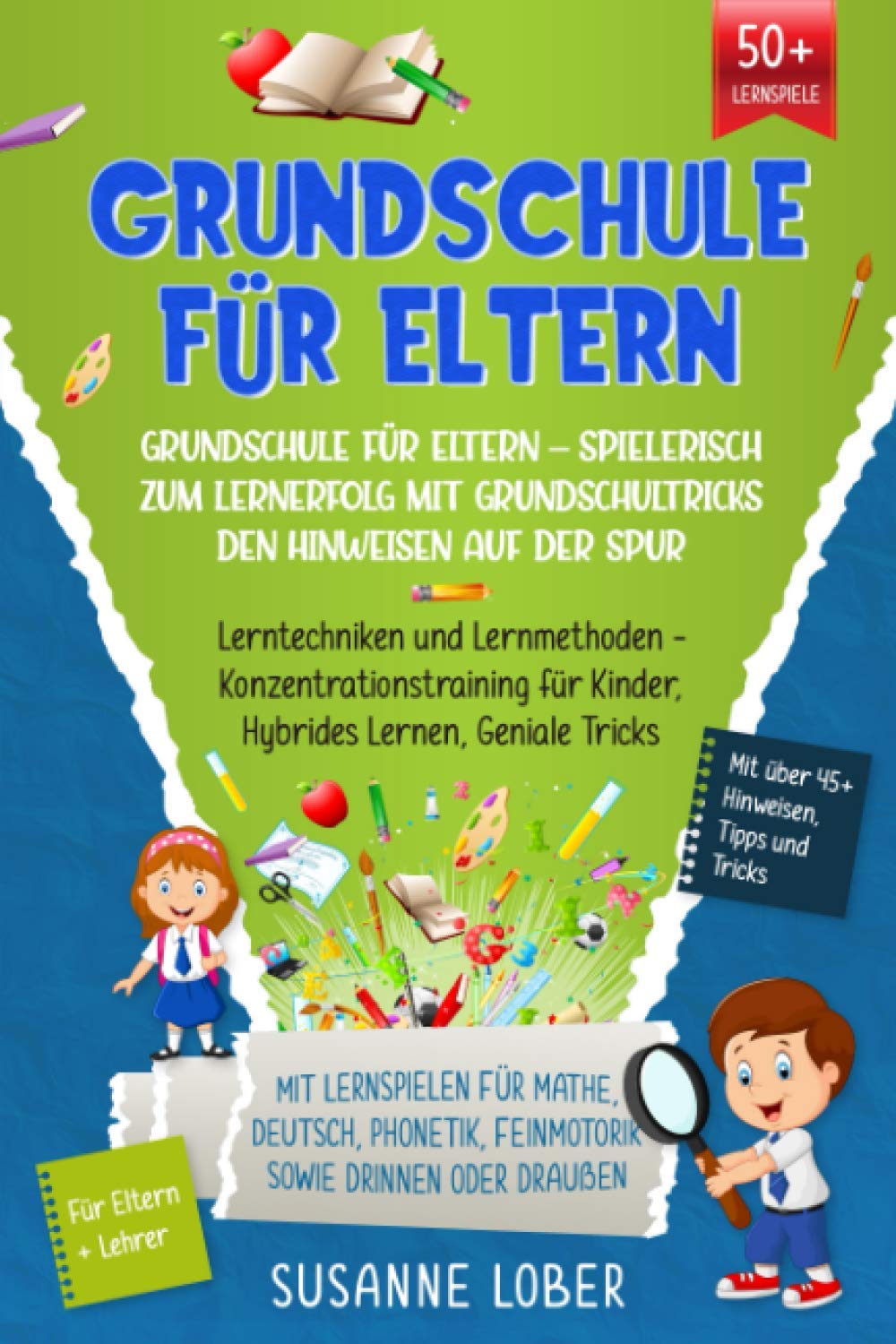 Grundschule für Eltern – Spielerisch zum Lernerfolg mit Grundschultricks den Hinweisen auf der Spur: Lerntechniken und Lernmethoden - Konzentrationstraining für Kinder, Hybrides Lernen, Geniale Tricks Fiction Books