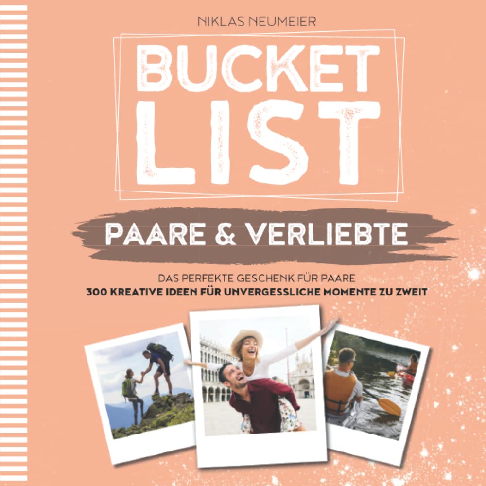 BUCKETLIST FÜR PAARE UND VERLIEBTE: Das perfekte Geschenk für Paare - 300 kreative Ideen für unvergessliche Momente zu zweit. Partnerbuch und Beziehungsbuch als Geschenk für Männer und Frauen Partnership & Love