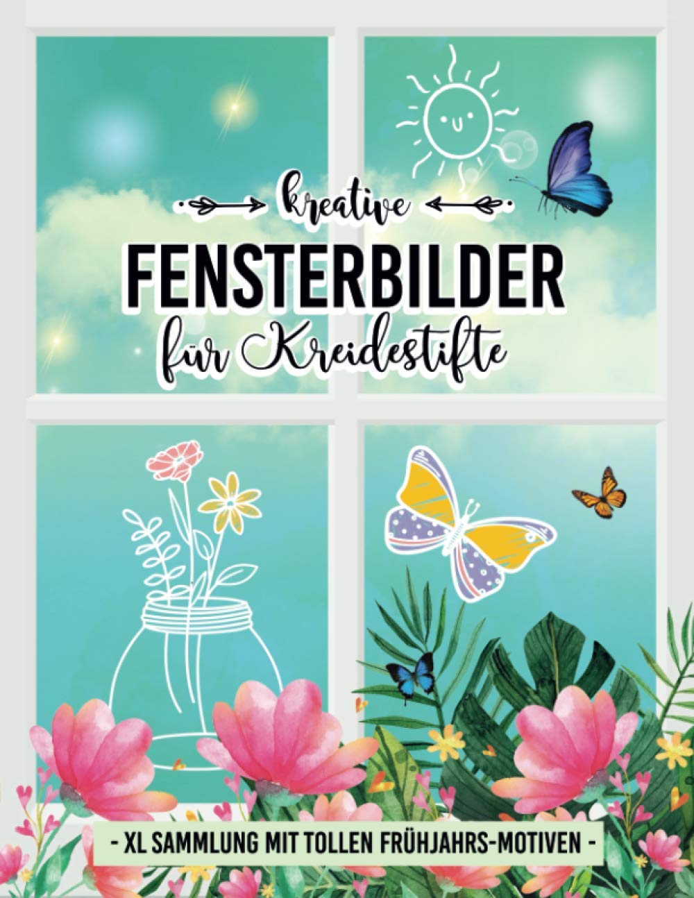 Kreative Fensterbilder für Kreidestifte • XL-Sammlung mit tollen Frühjahrsmotiven: vielfältige Fenstervorlagen inklusive Oster-Motiven Hobbies & Crafts