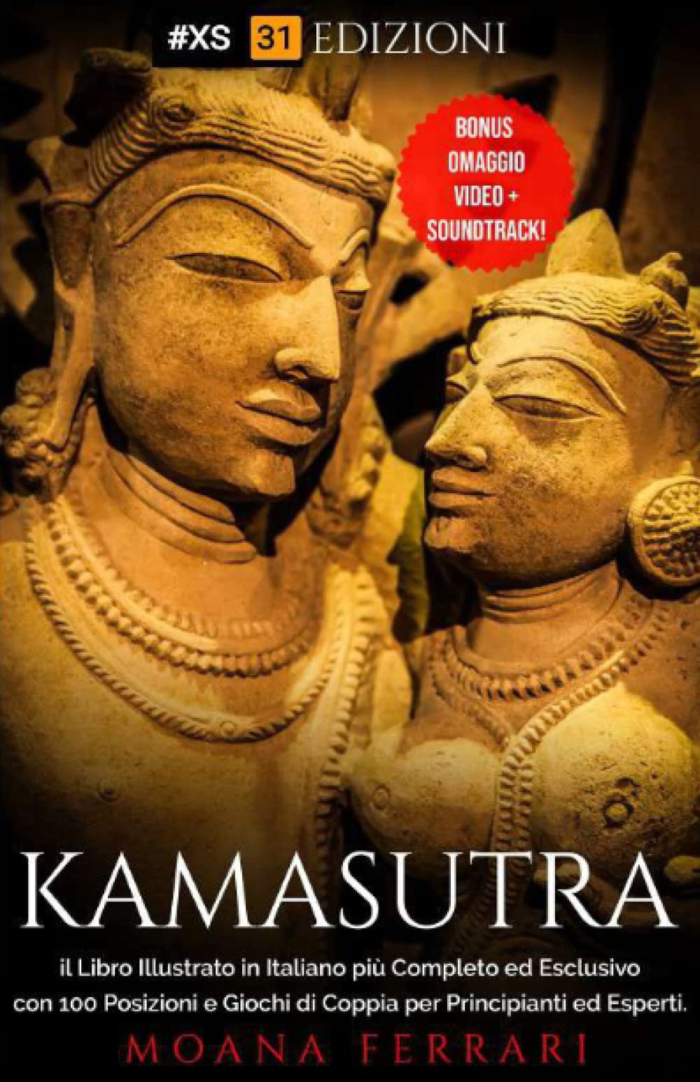 KAMASUTRA: il Libro Illustrato in Italiano più Completo ed Esclusivo con 100 Posizioni e Giochi di Coppia per Principianti ed Esperti: Bonus Omaggio Video + Soundtrack! Partnership & Love