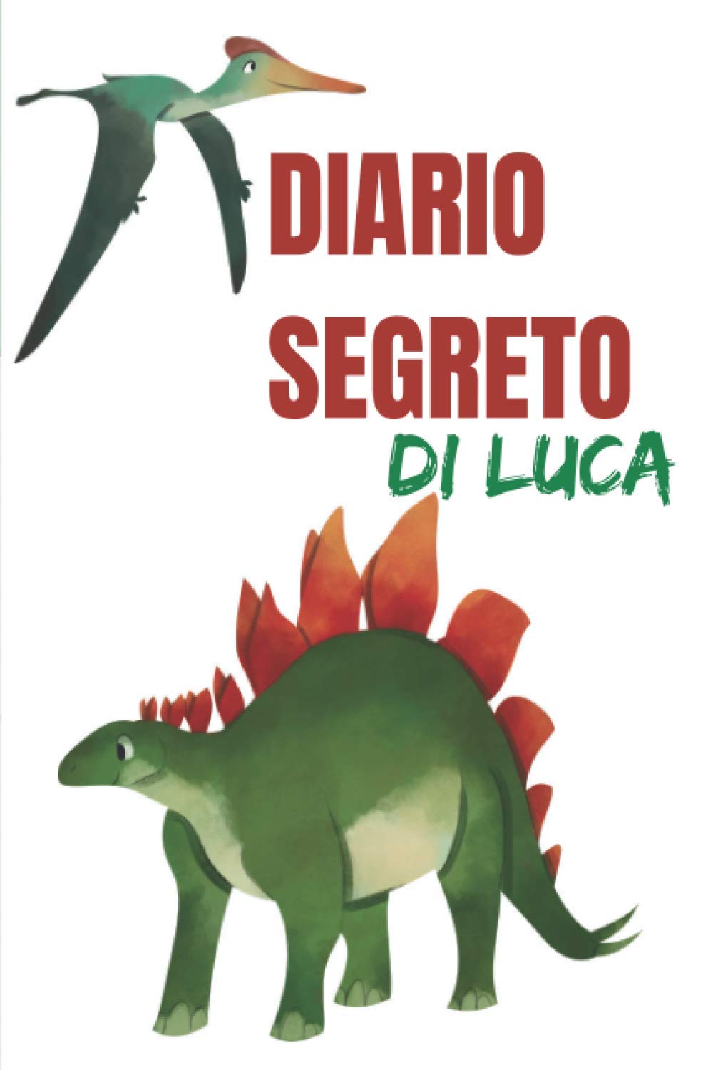 Diario segreto di Luca: libro da completare ogni giorno|quaderno a righe 100 pagine tema dinosauri|taccuino bambini adolescenti ragazzi personalizzato ... antichi|6"x9"|copertina lucida flessibile book