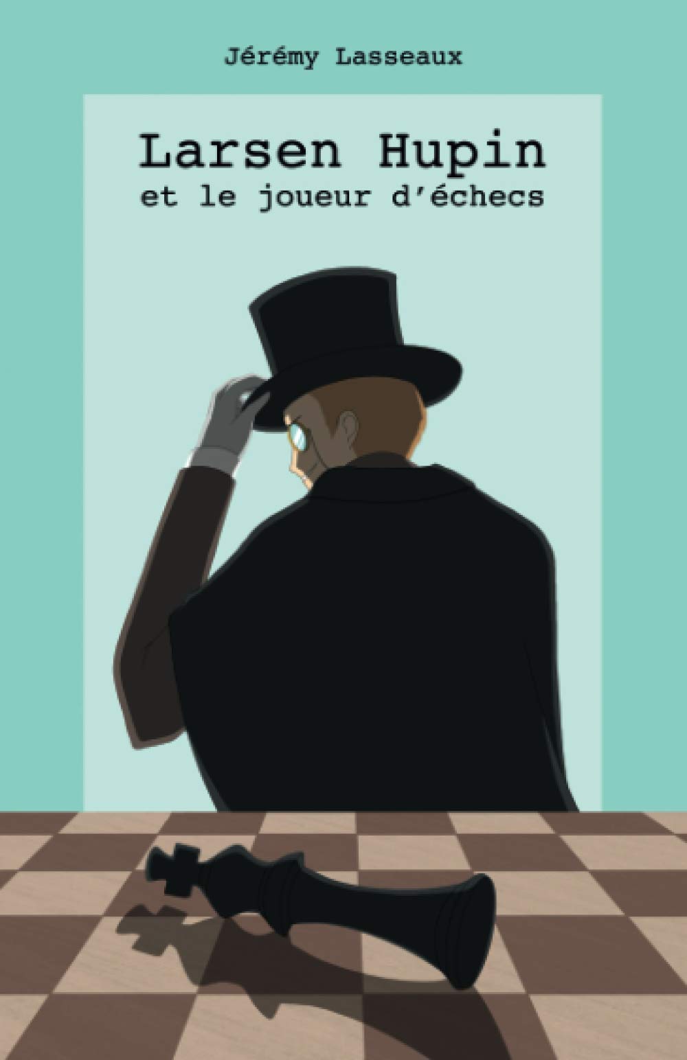 Larsen Hupin et le joueur d'échecs: Un livre dont vous êtes presque le héros Detective & CSI