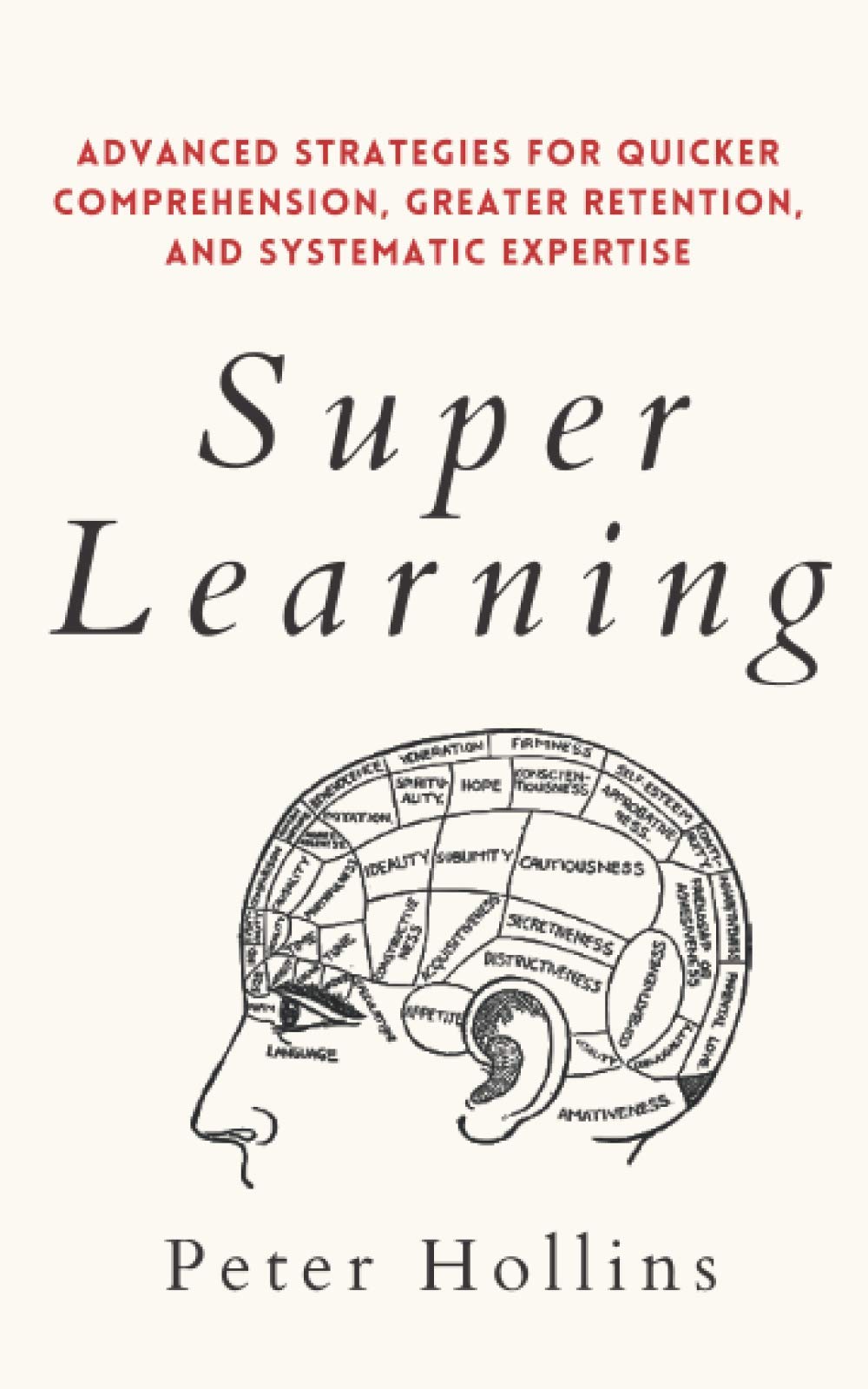 Super Learning: Advanced Strategies for Quicker Comprehension, Greater Retention, and Systematic Expertise book