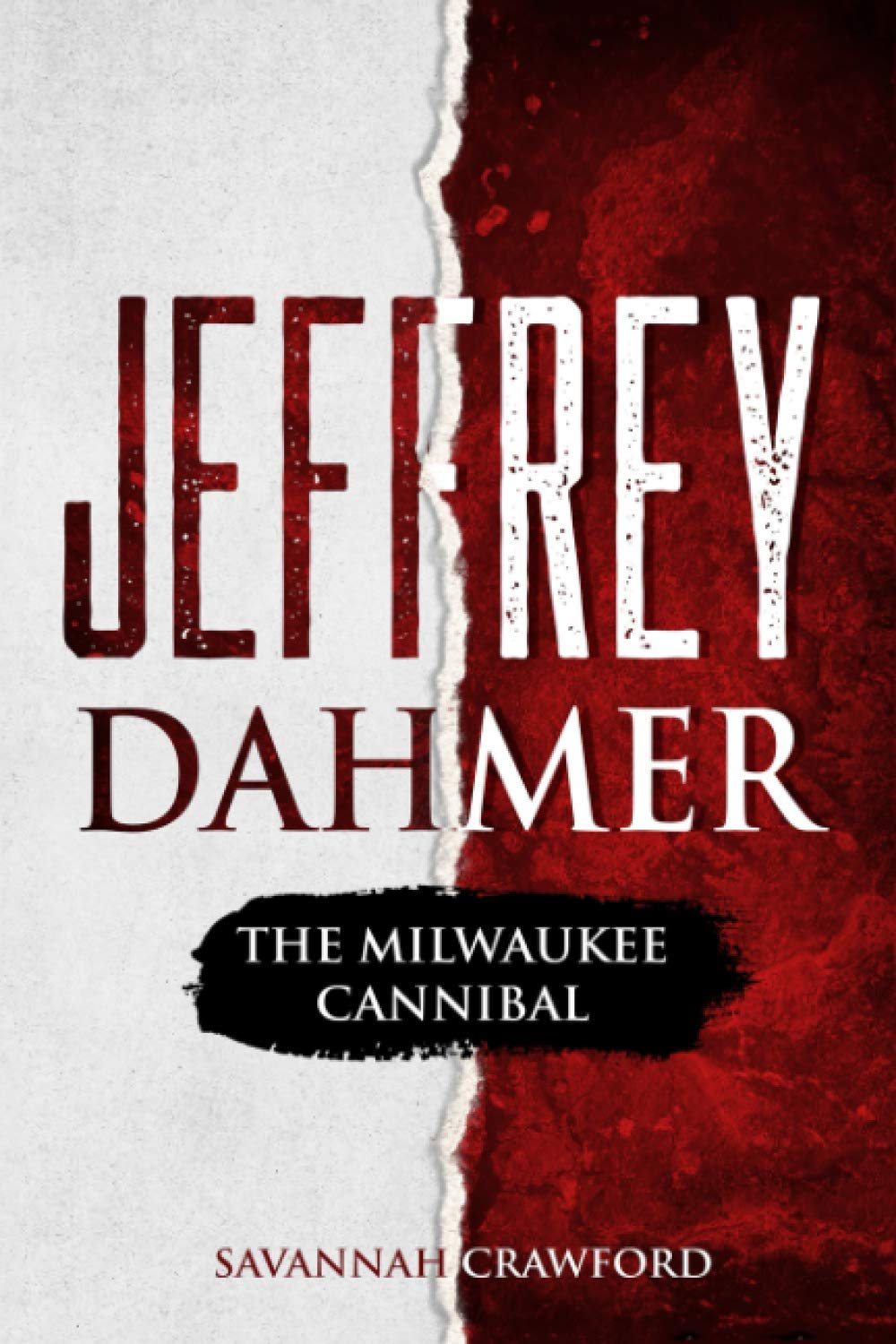 Jeffrey Dahmer: The Milwaukee Cannibal Politics & Society
