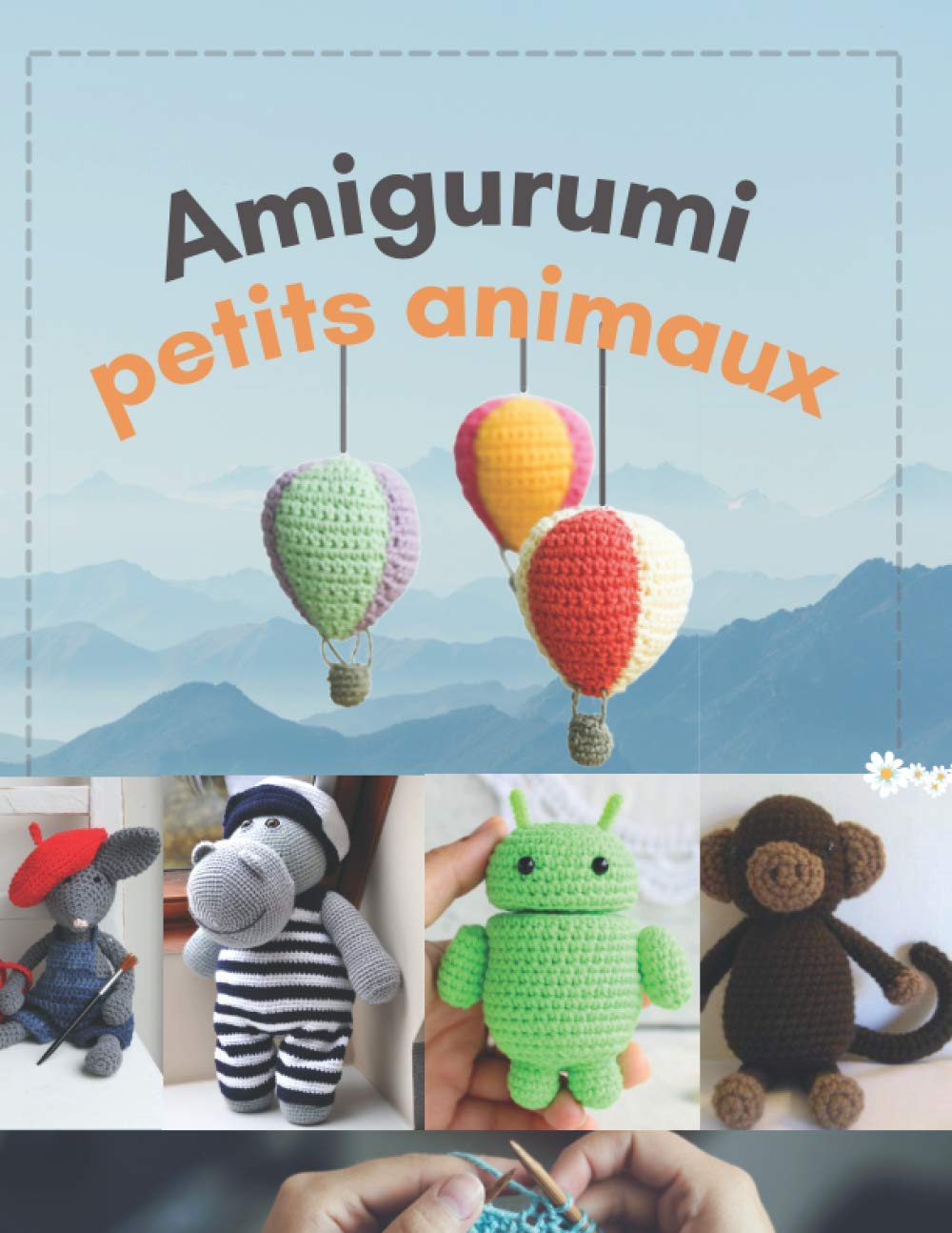 Amigurumi petits animaux: 15 modèles de crochet pour réaliser des petites créatures book