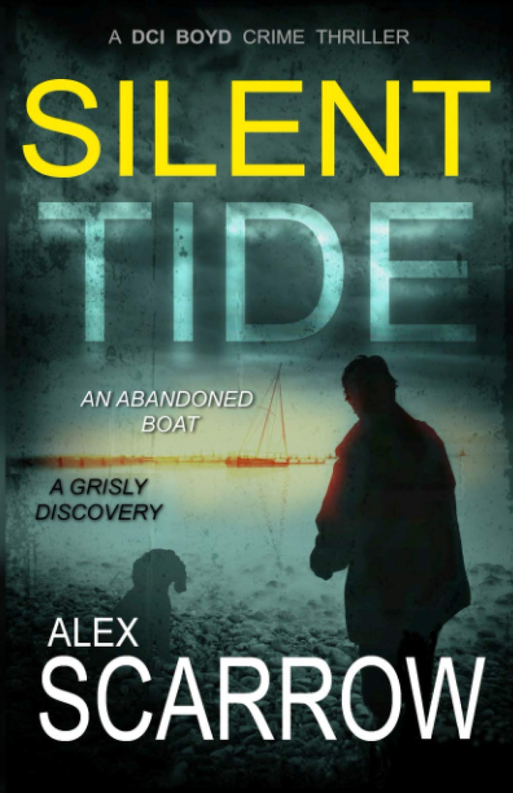 SILENT TIDE: An Edge-0f-the-Seat British Crime Thriller (DCI BOYD CRIME THRILLERS Book1) (DCI BOYD CRIME SERIES, Band 1) Suspense & Thrillers