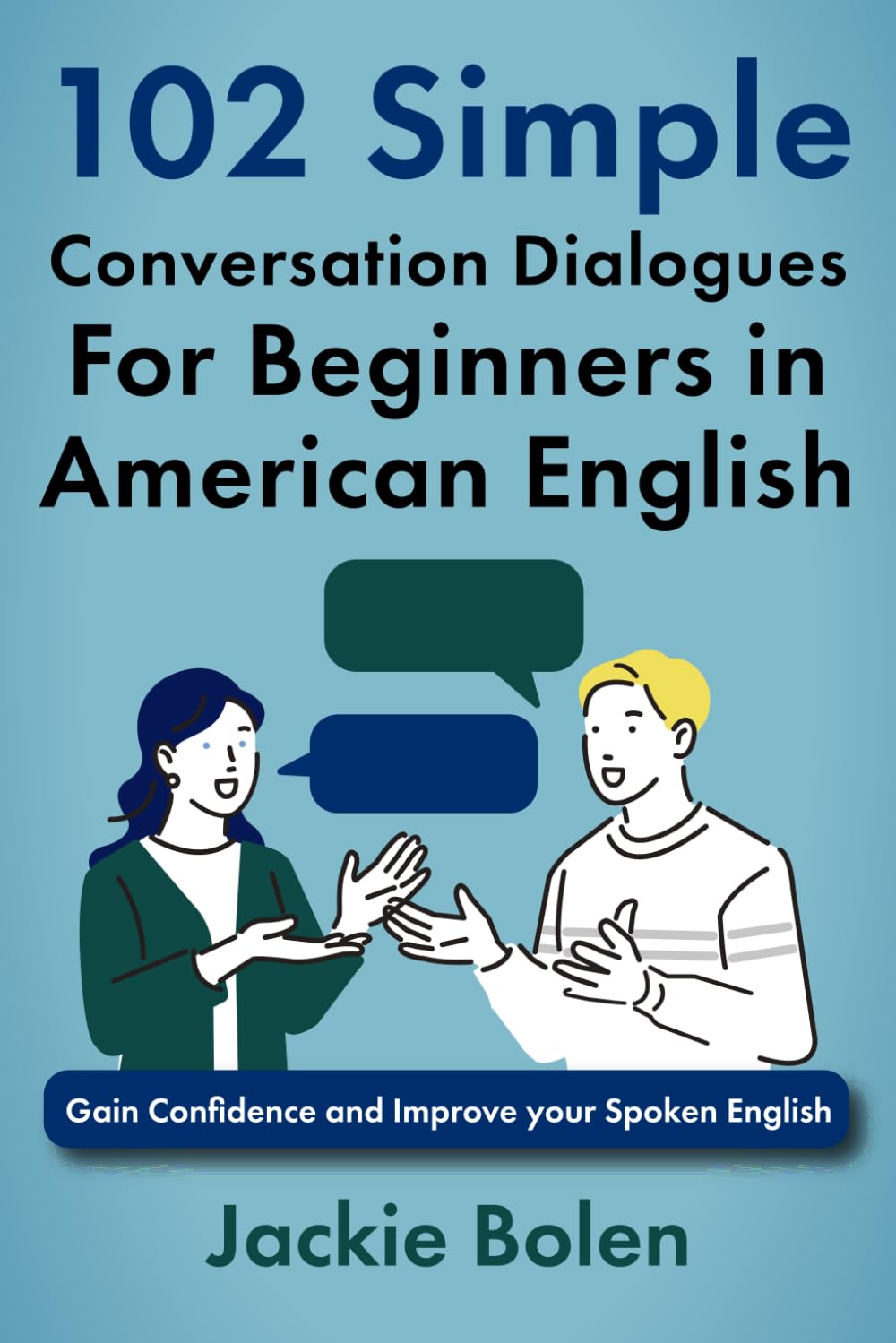 102 Simple English Conversation Dialogues For Beginners in American English: Gain Confidence and Improve your Spoken English book