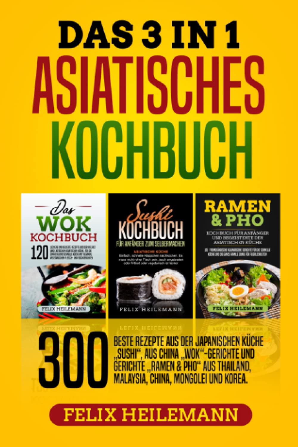 Das 3 in 1 Asiatisches Kochbuch: 300 BESTE REZEPTE AUS DER JAPANISCHEN KÜCHE „SUSHI“, AUS CHINA „WOK“-GERICHTE UND GERICHTE „RAMEN & PHO“ AUS THAILAND, MALAYSIA, CHINA, MONGOLEI UND KOREA. Tiptoi & Games