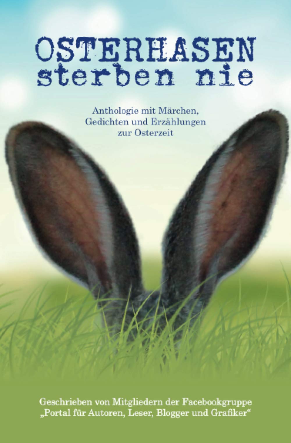 Osterhasen sterben nie: Anthologie mit Märchen, Gedichten und Erzählungen zur Osterzeit Contemporary literature Books