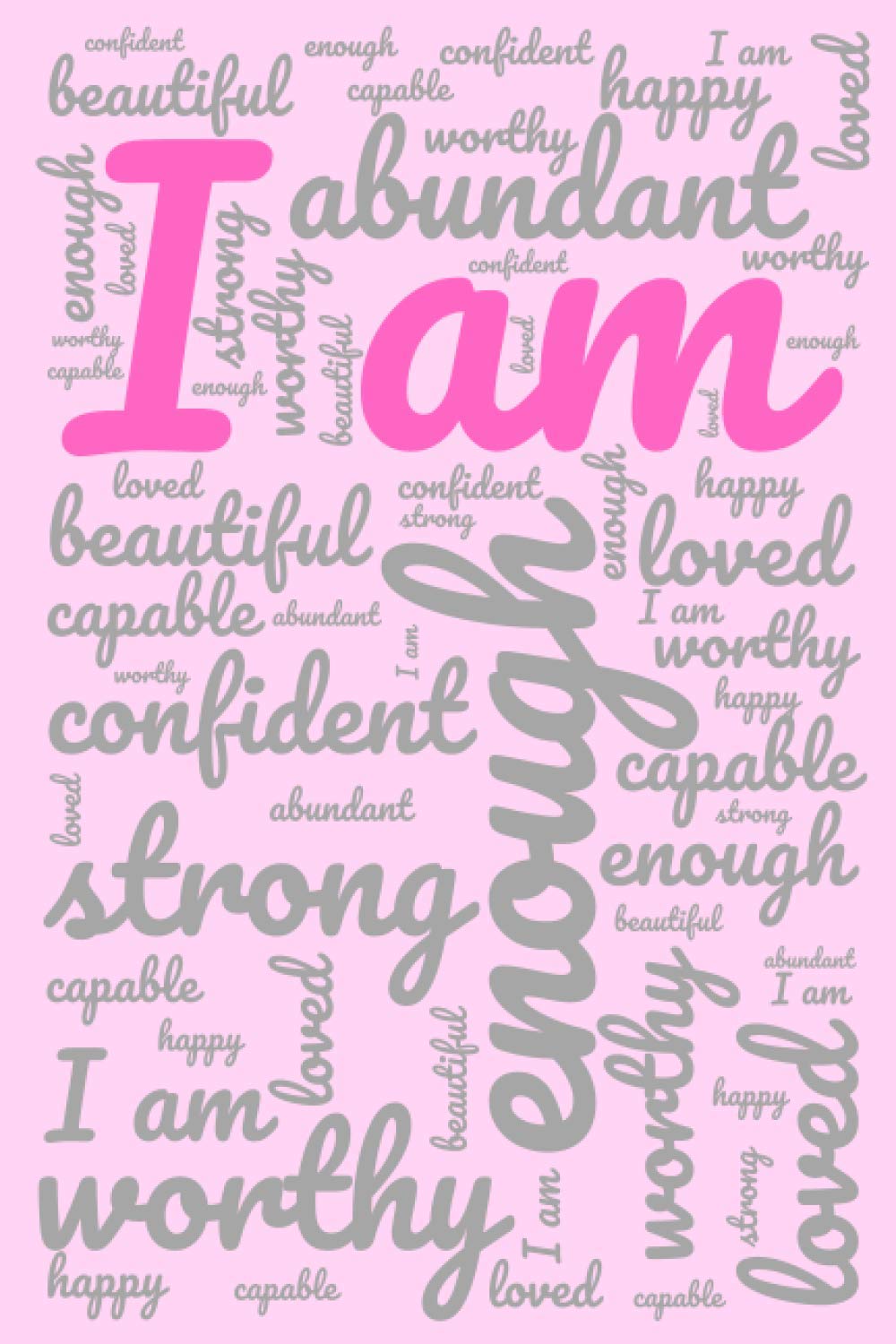 I Am Journal Manifesting: Write Your I Am Affirmations And Manifestations Daily In This Notebook And Let The Law Of Attraction Get To Work, A Great Spiritual Gift for A Friend Self-help