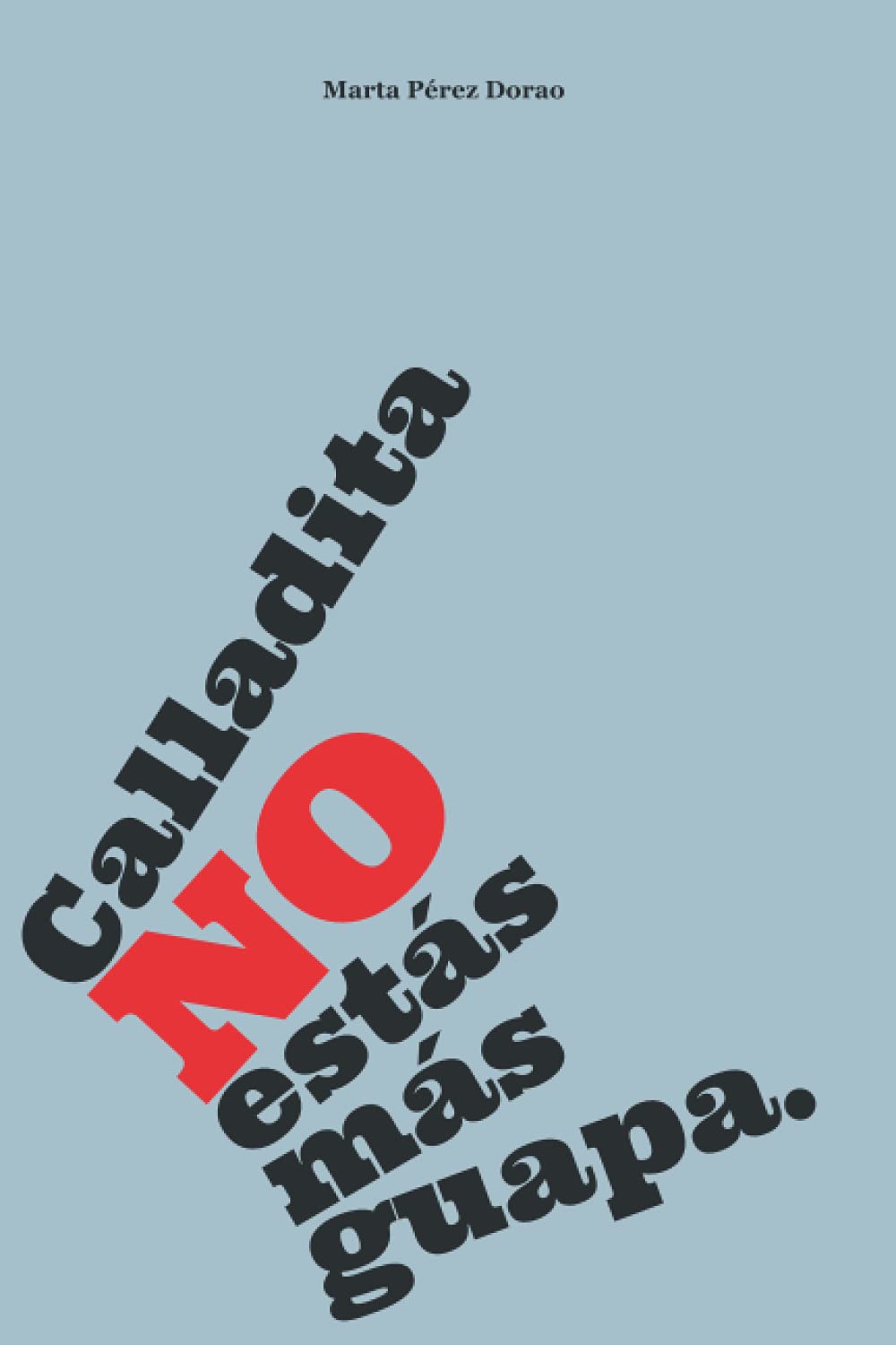 Calladita NO estás más guapa: O lo que debes saber y no te enseñan en la universidad Business, Finance & Career