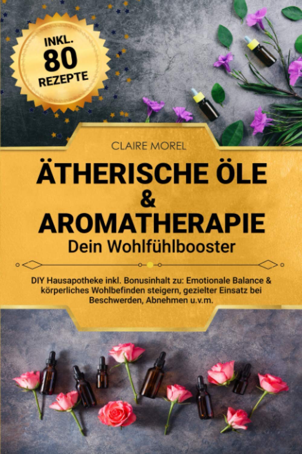 Ätherische Öle & Aromatherapie. Dein Wohlfühlbooster: DIY Hausapotheke inkl. Bonusinhalt zu: Emotionale Balance & körperliches Wohlbefinden steigern, gezielter Einsatz bei Beschwerden, Abnehmen u.v.m Computer Science