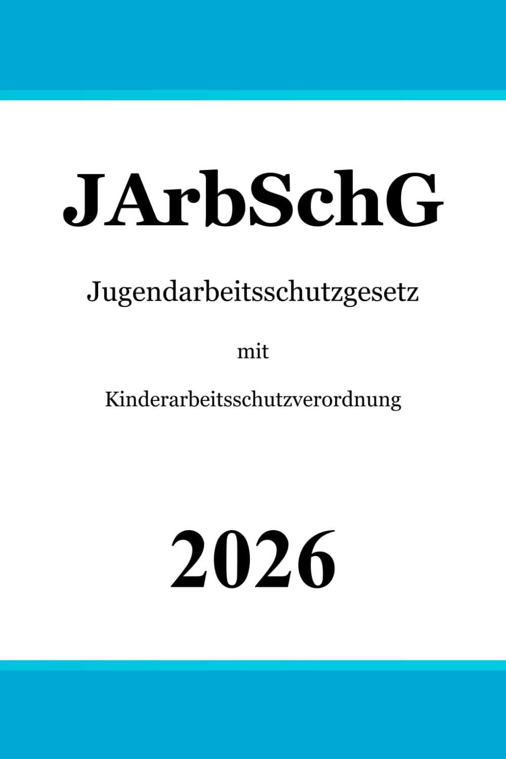 Jugendarbeitsschutzgesetz mit Kinderarbeitsschutzverordnung: JArbSchG mit KindArbSchV Law