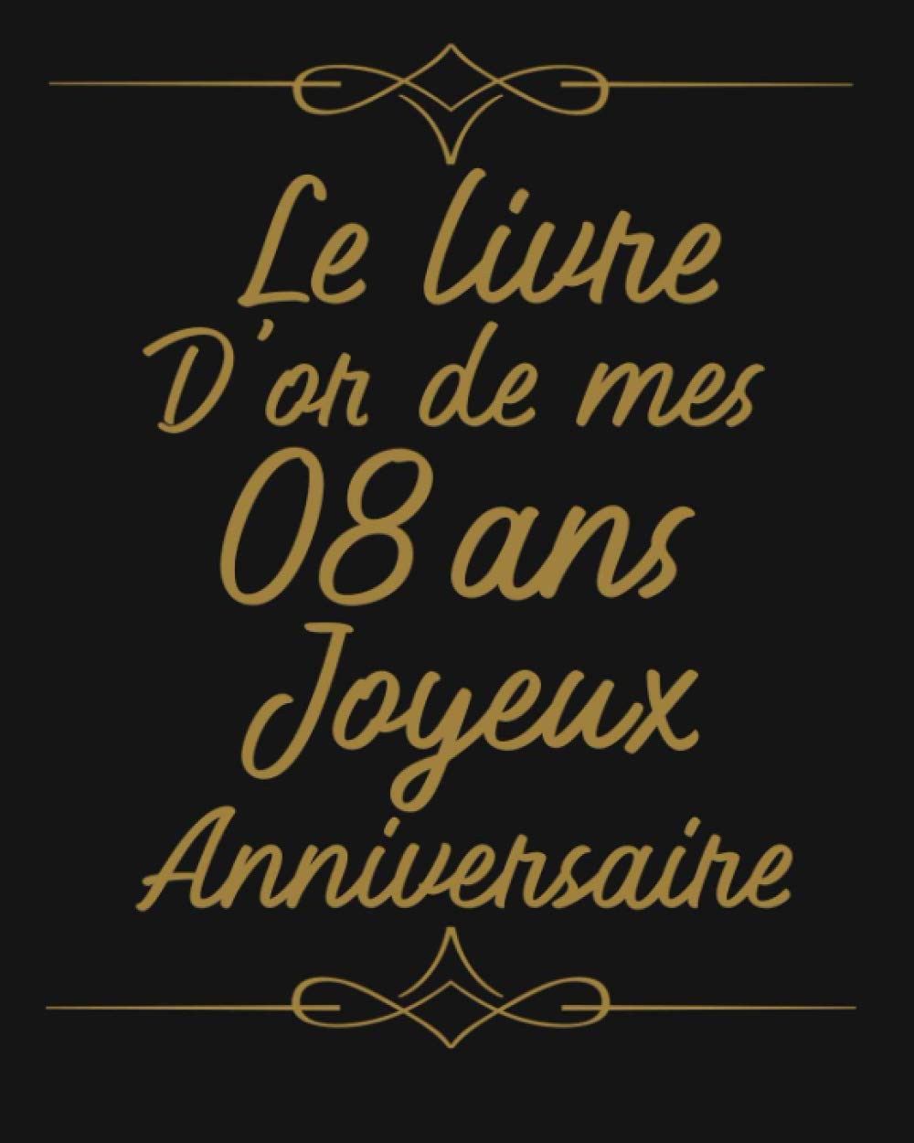 Le Livre D'or De Mes 8 Ans Joyeux Anniversaire: livre d'or 8 ans, cadeau 8 ans book