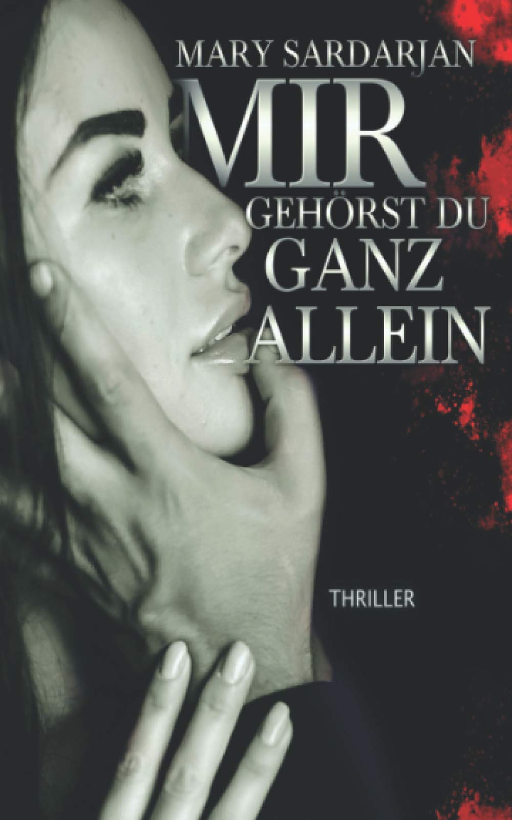 Mir gehörst du ganz allein: Thriller Eroticism