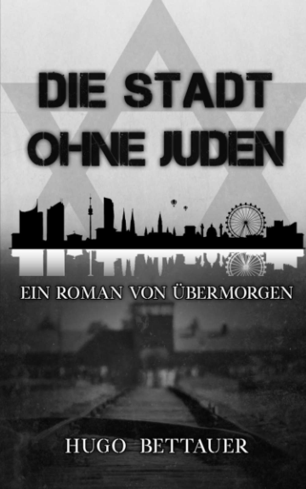 Die Stadt ohne Juden: Ein Roman von Übermorgen (Klassiker der Weltliteratur) Classics