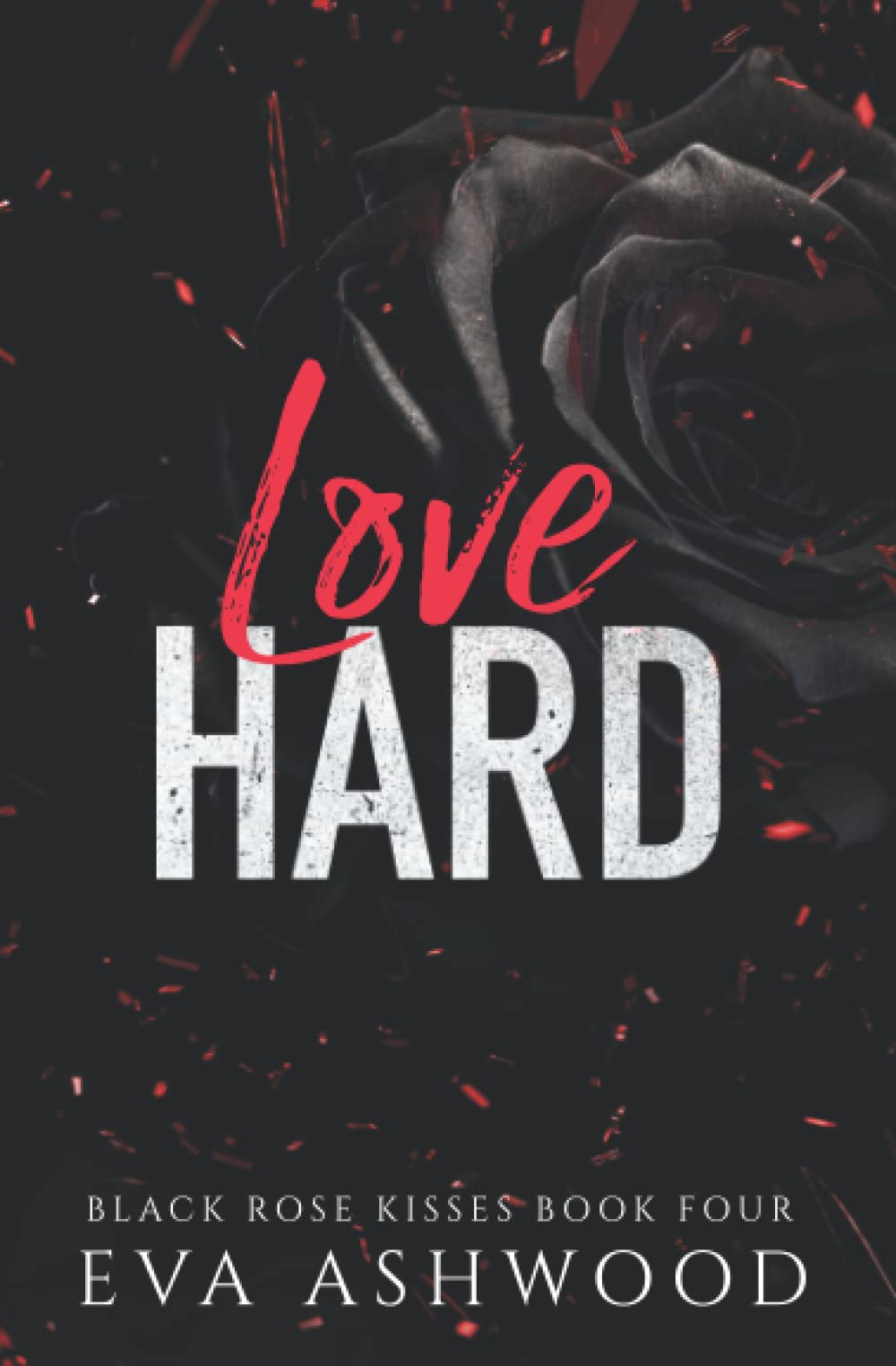 Love Hard: A Reverse Harem Enemies-to-Lovers Romance (Black Rose Kisses, Band 4) Romantic Thrillers