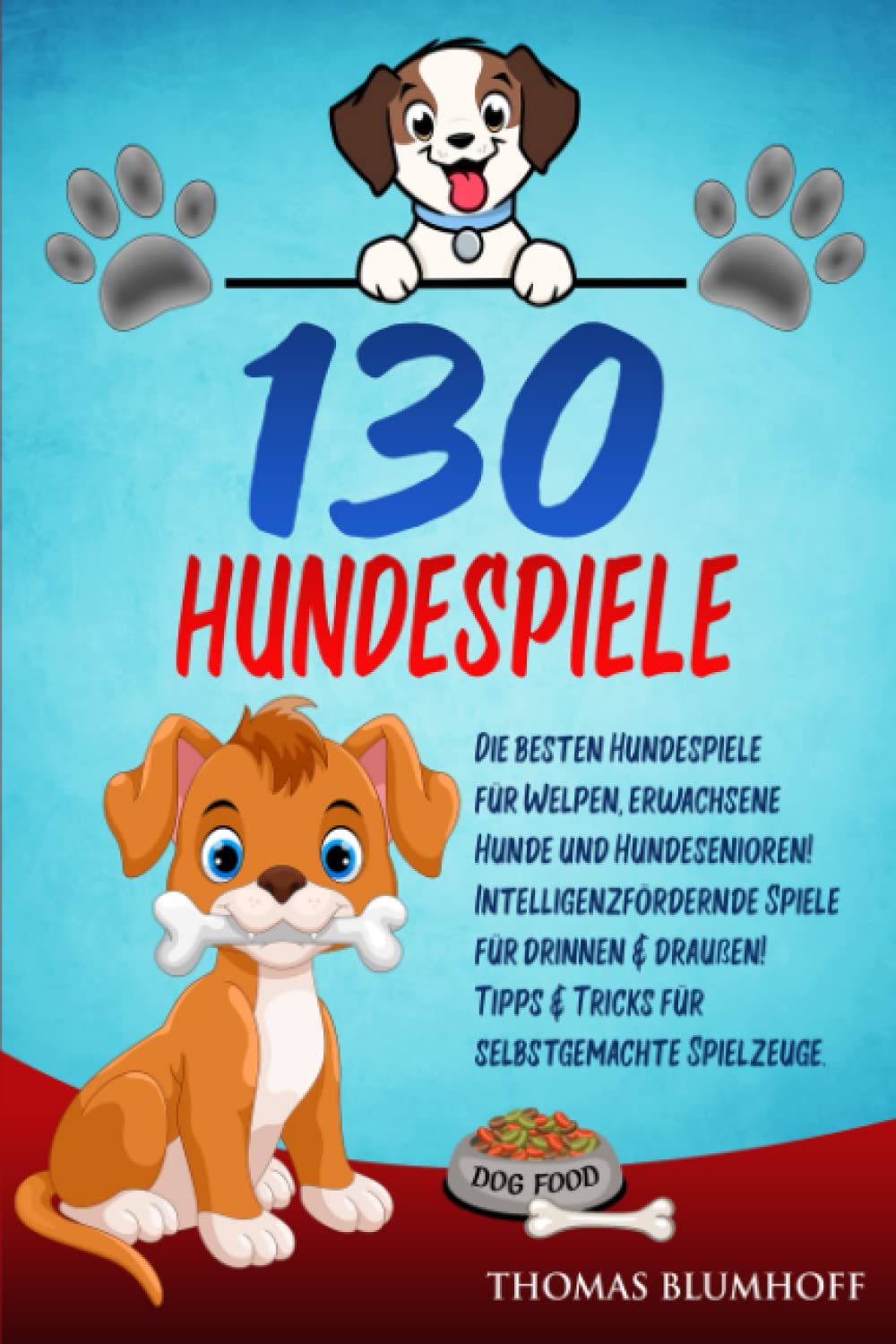 130 HUNDESPIELE: Die besten Hundespiele für Welpen, erwachsene Hunde und Hundesenioren! Sheet Music