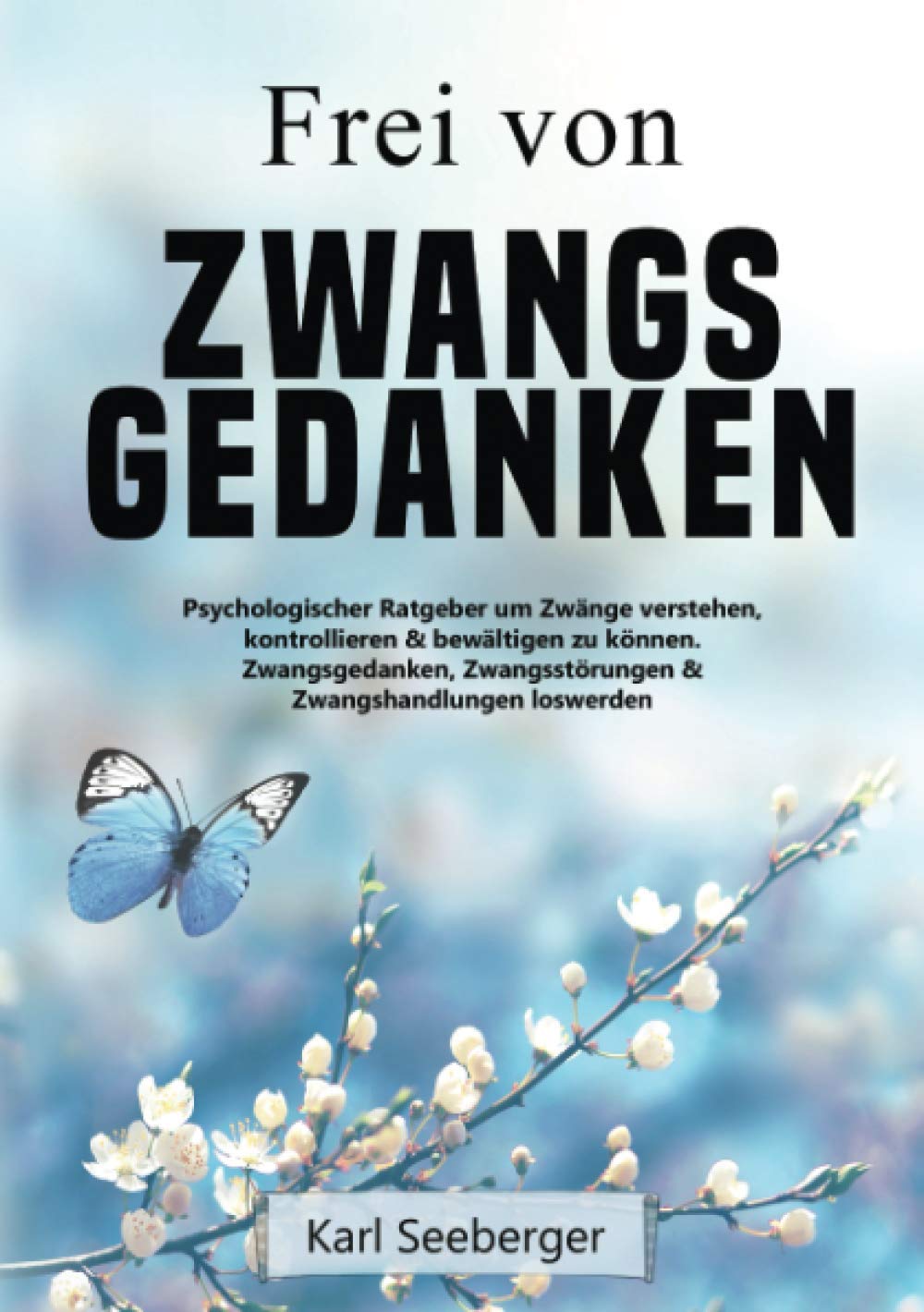 Frei von Zwangsgedanken: Psychologischer Ratgeber um Zwänge verstehen, kontrollieren & bewältigen zu können - Zwangsgedanken, Zwangsstörungen & Zwangshandlungen loswerden Medicine