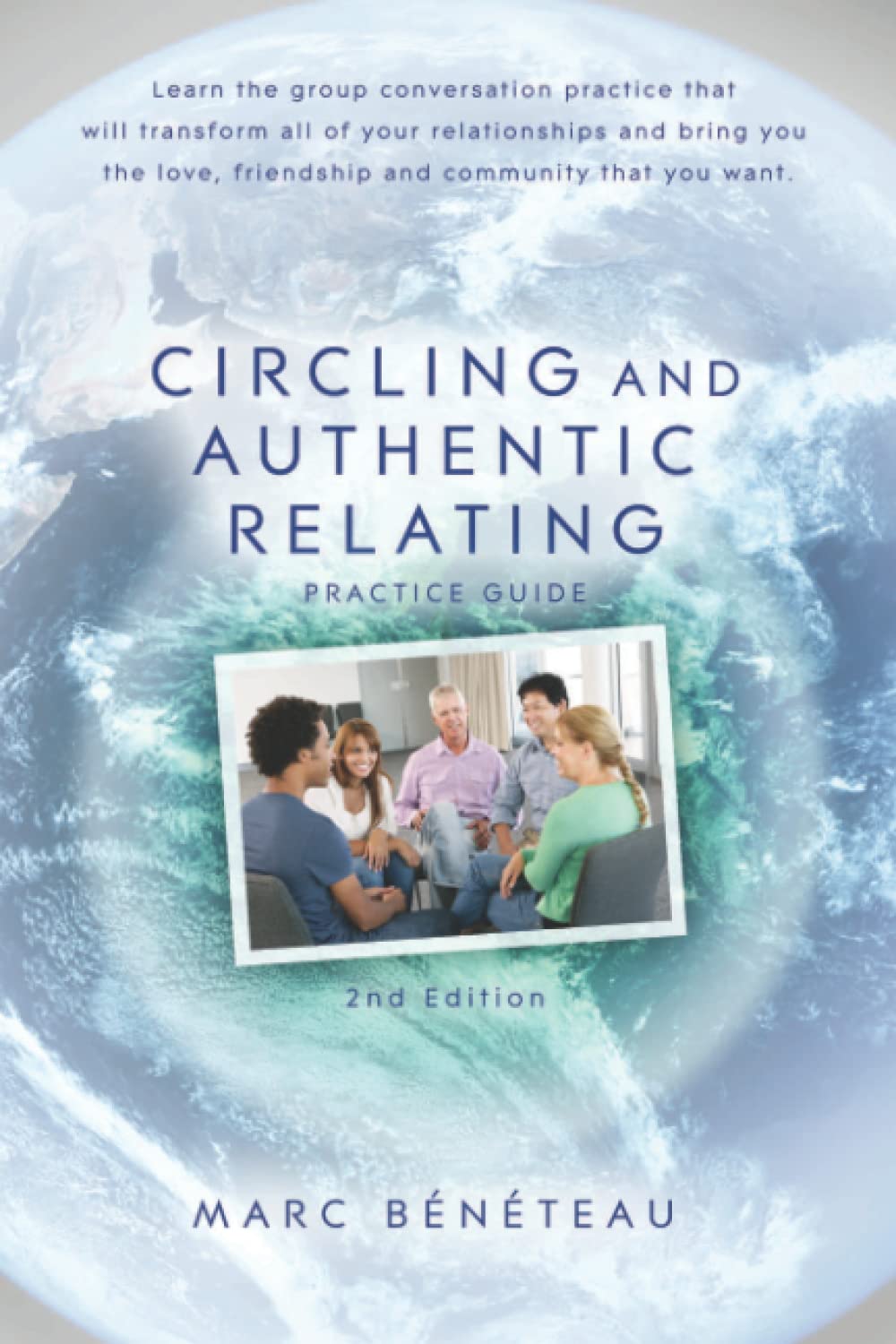 Circling and Authentic Relating Practice Guide (2nd Edition): Learn the group conversation practice that will transform all of your relationships and ... love, friendship and community that you want Partnership & Love