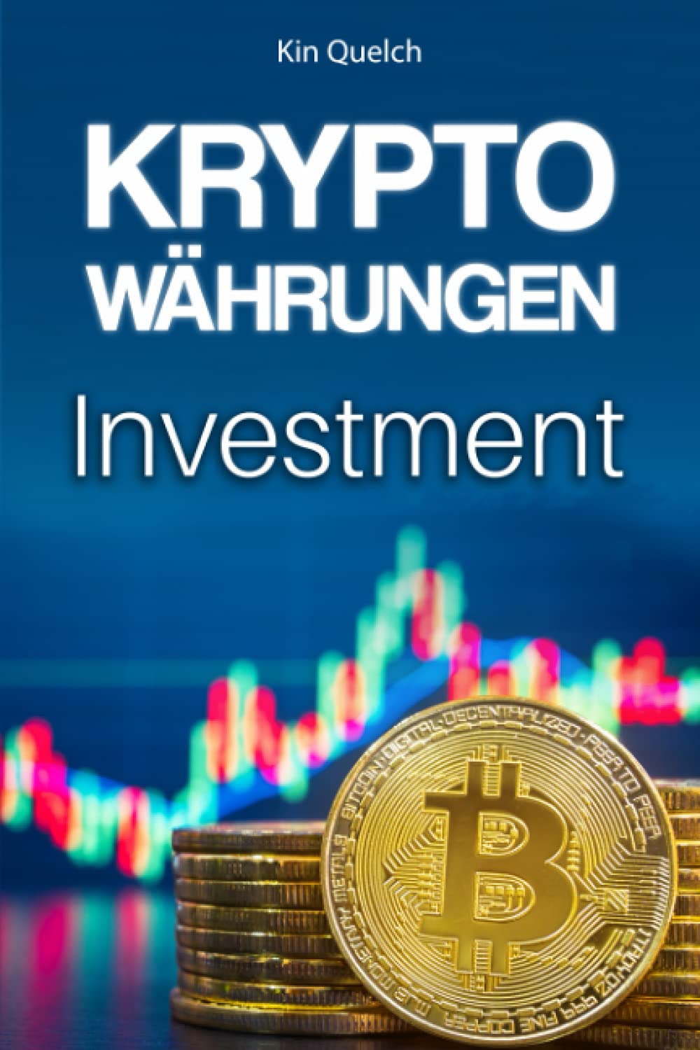 KRYPTOWÄHRUNGEN Investment: Kryptowährungen verstehen und intelligent investieren für Anfänger. Bitcoin und Altcoins als Investment verstehen, traden und versteuern. Business, Finance & Career