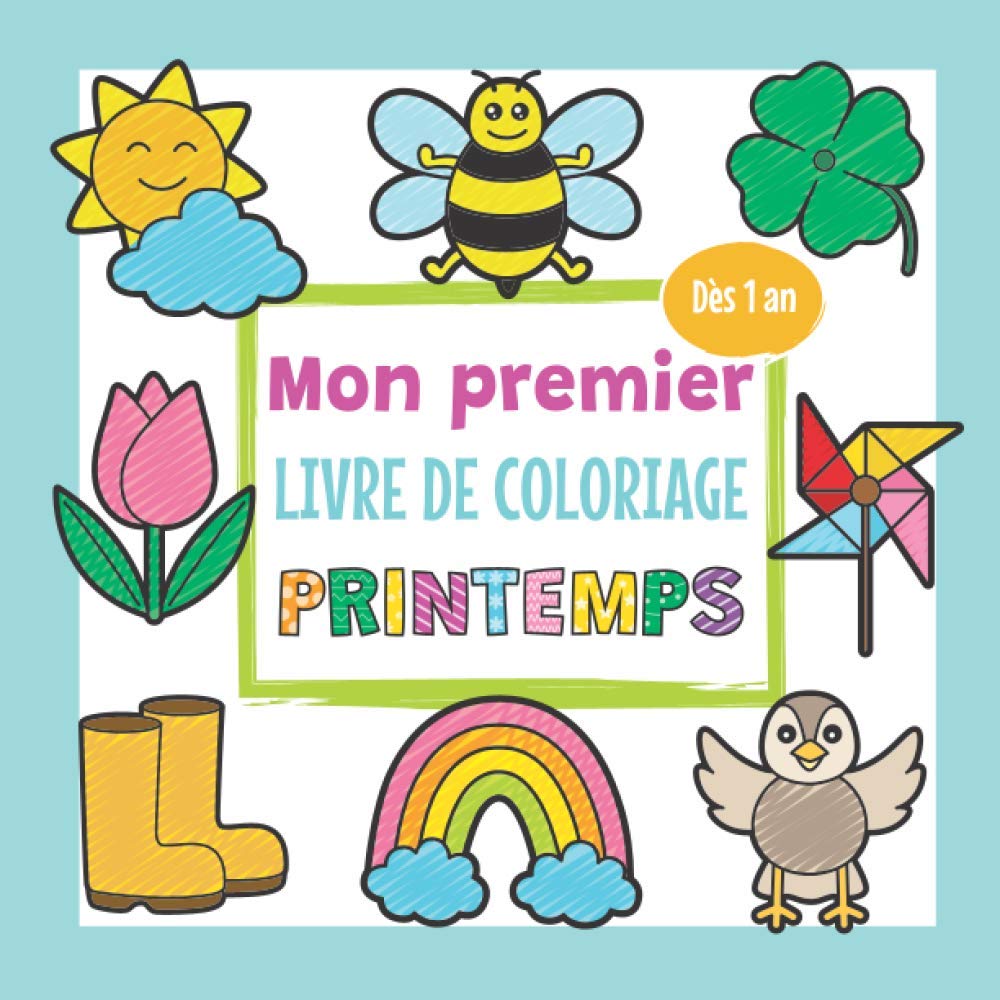 Mon premier Livre de Coloriage Printemps - Dès 1 an: Cahier Coloriage Bébé avec des Dessins de Printemps comme des Fleurs, des Animaux et bien d'autres | Idée Cadeau pour les Enfants de 1 à 3 ans book