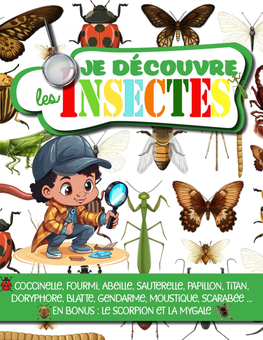 Je découvre les Insectes - de 7 à 77 ans: Découvre et apprends à reconnaitre les insectes avec ce livre descriptif sur les insectes du jardin et ... pour enfant, adolescent et adulte débutant. Mathematics