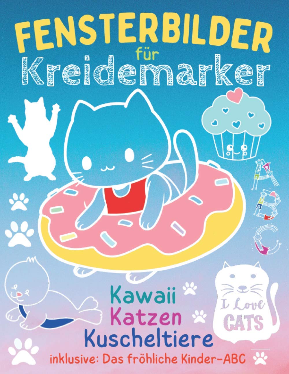 Fensterbilder für Kreidemarker: Fensterdeko mit Katzen und Kuscheltieren - viele süße Sachen als Fenstervorlagen für Kreidestifte + Kreidebildervorlagen für das fröhliche Kinder-ABC Film, Art & Culture