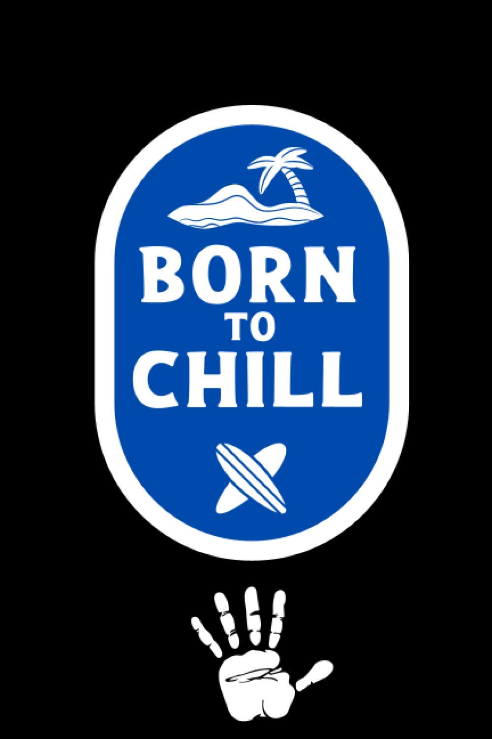 Product Image: BORN TO CHILL