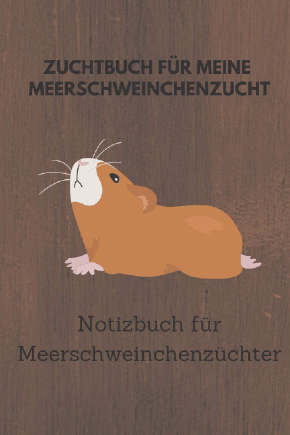 Zuchtbuch für meine Meerschweinchenzucht: 6x9 Notizbuch für über 50 Eintragungen, alle Nachwüchse und Kreuzungen im Blick, ideales Buch für Meerschweinchenzüchter, auch als Geschenk geeignet Pets