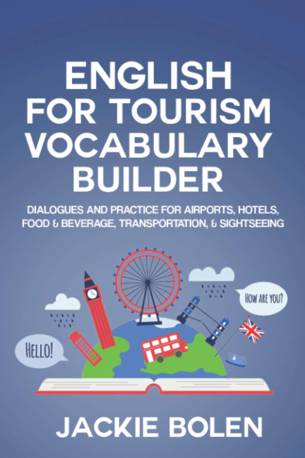 English for Tourism Vocabulary Builder: Dialogues and Practice for Airports, Hotels, Food & Beverage, Transportation, & Sightseeing (Intermediate English Vocabulary Builder, Band 9) Foreign Languages ​​& Dictionaries