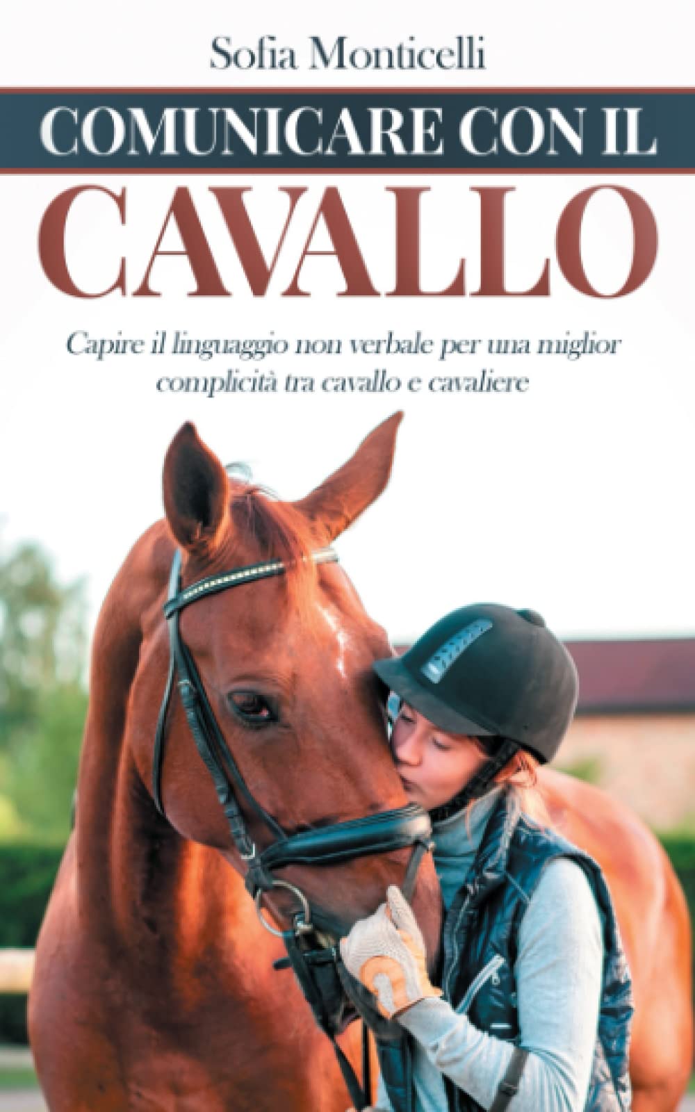 Comunicare con il Cavallo: Capire il Linguaggio non Verbale per una Migliore Complicità tra Cavallo e Cavaliere Leisure & Fun