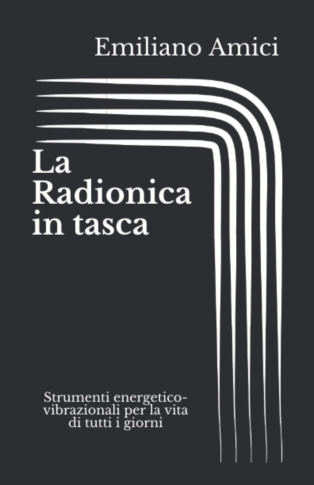 La Radionica in tasca: Strumenti energetico-vibrazionali per la vita di tutti i giorni (Il Mondo della Radiestesia) Learning & Reference